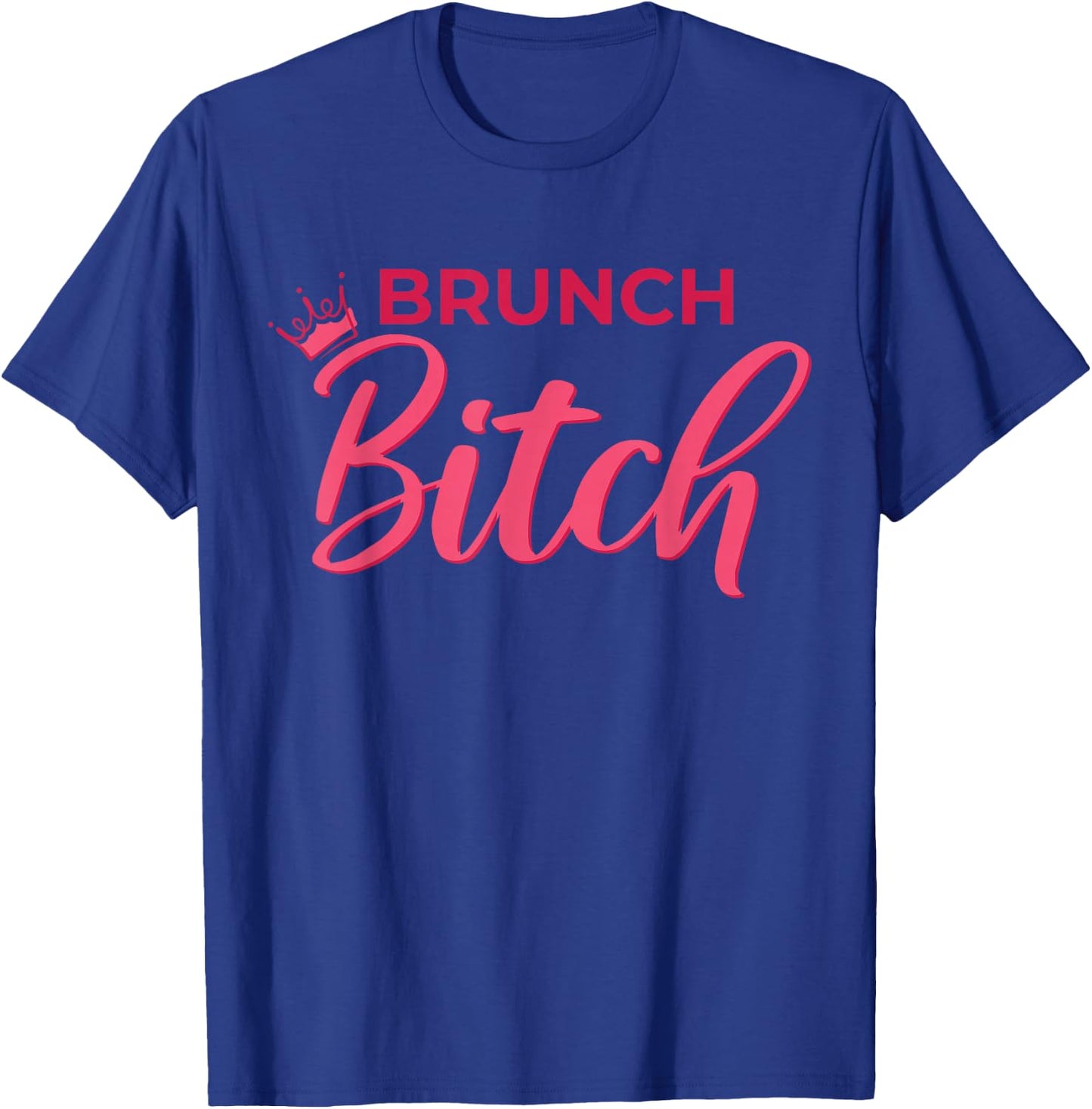 Brunch Bitch Design Funny Sunday Brunch Humor T-Shirt - T-Shirt | Royal