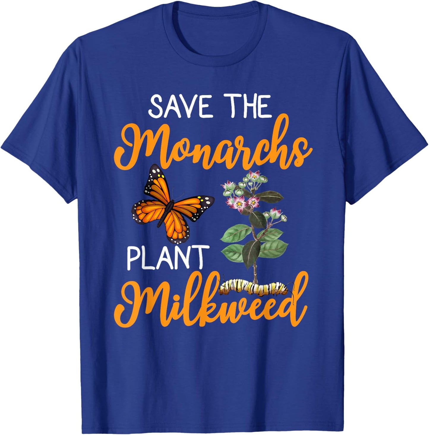 Save The Monarchs Plant Some Milkweed T-Shirt - T-Shirt | Royal