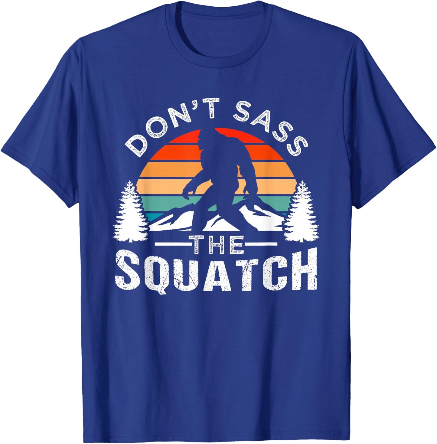 Don't Sass The Squatch Bigfoot T-Shirt - T-Shirt | Royal