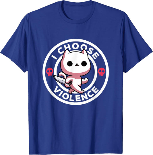 I Choose Violence Today Cat Irony And Sarcasm Funny Cat T-Shirt - T-Shirt | Royal