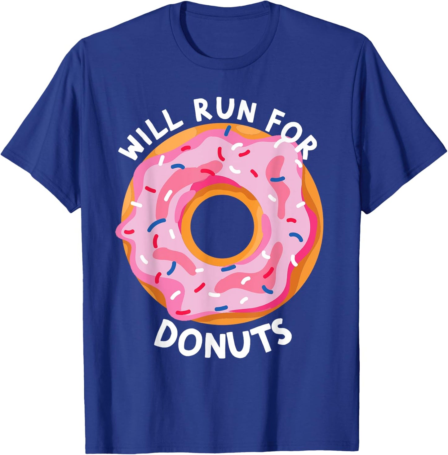 Will Run For Donuts Funny Donut Lover Funny Runner Donut T-Shirt - T-Shirt | Royal