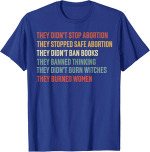 They didn't Stop Abortion They Stopped Safe Abortion T-Shirt - T-Shirt | Royal