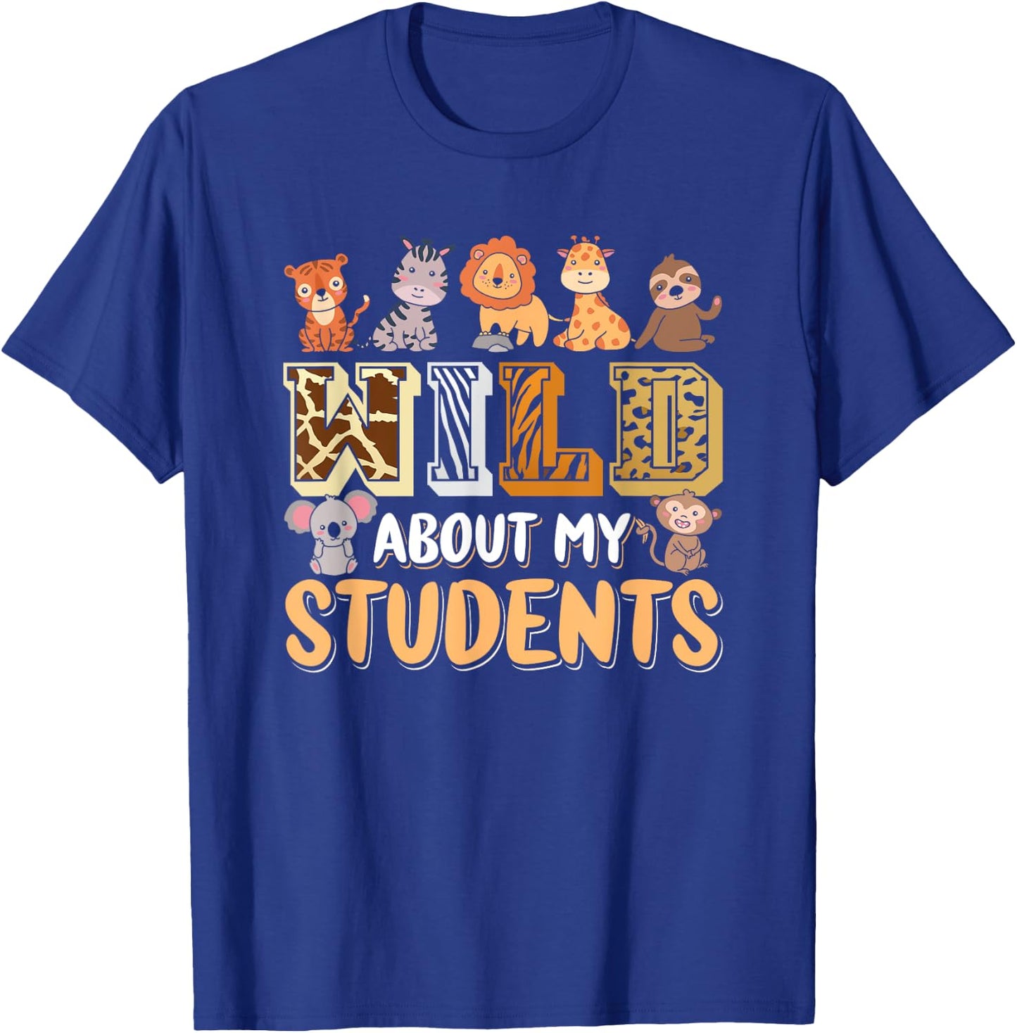 Wild About My Students Animals Teacher T-Shirt - T-Shirt | Royal
