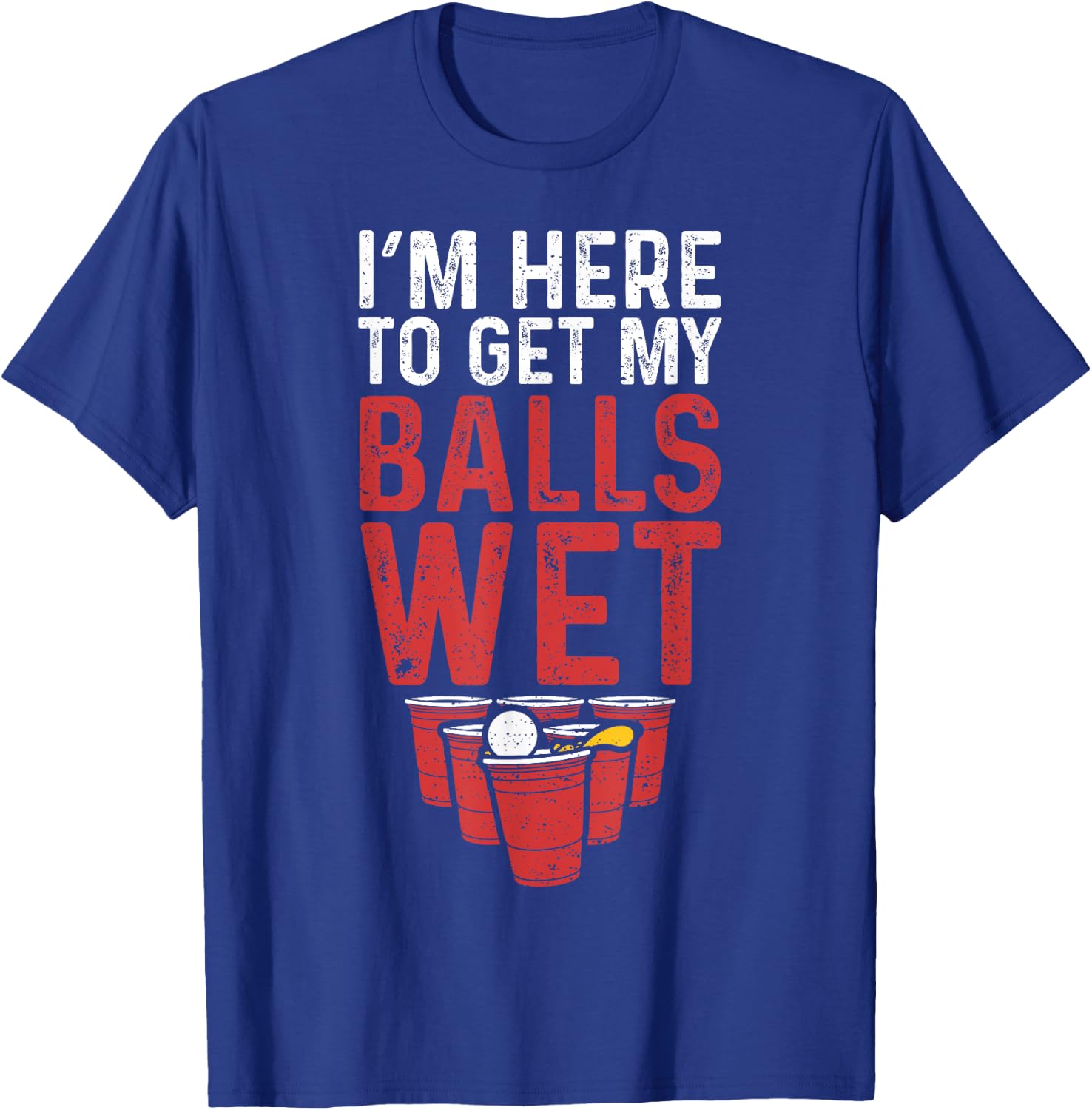 I'm Here To Get My Balls Wet - Sauf T-Shirt - T-Shirt | Royal