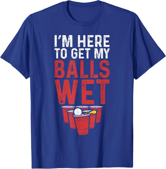 I'm Here To Get My Balls Wet - Sauf T-Shirt - T-Shirt | Royal