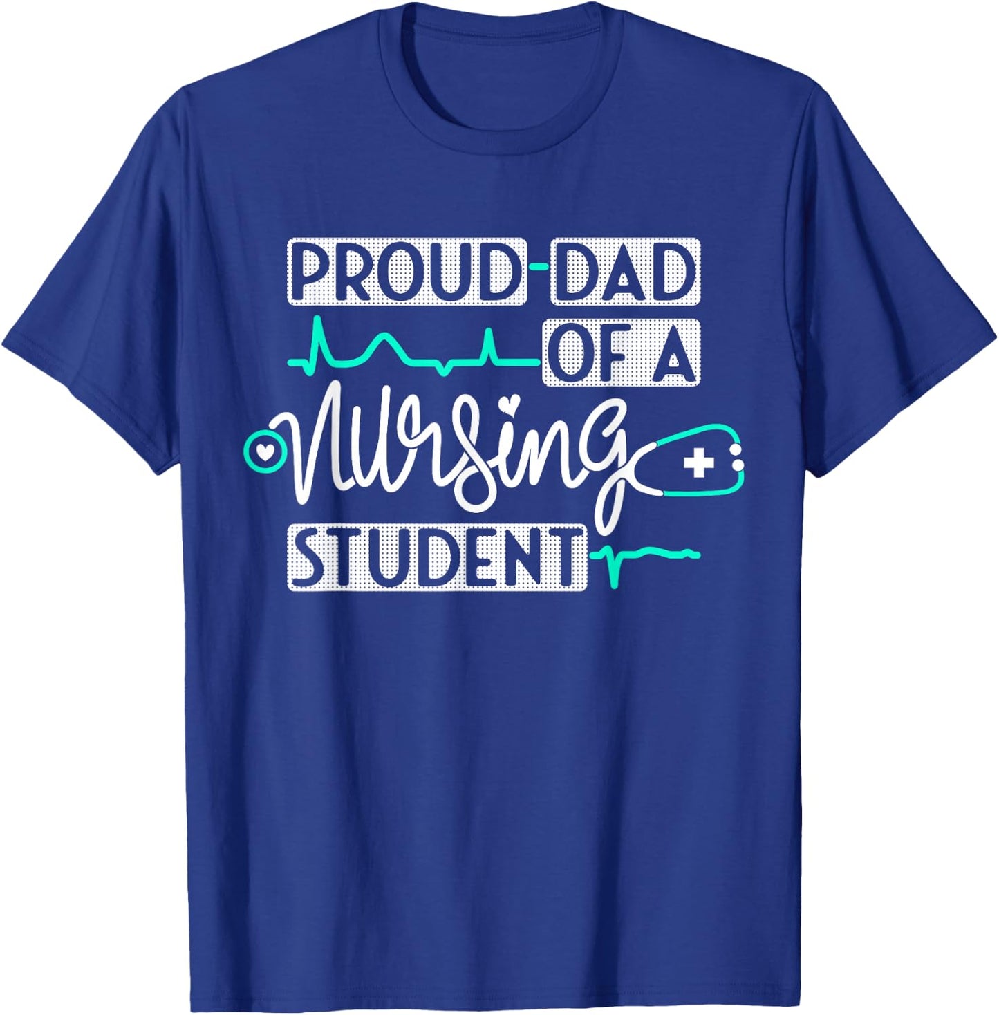 Proud Dad Of A Nursing Student Future RN Daughter Nurses Dad T-Shirt - T-Shirt | Royal