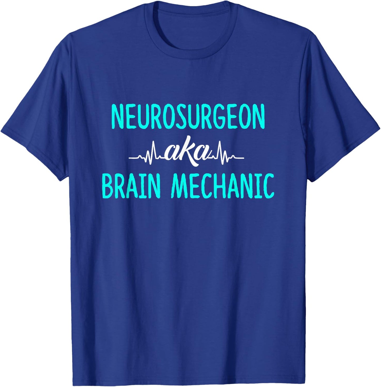 Neurosurgeon Aka Brain Mechanic - Brain Surgeon Outfit Gift T-Shirt - T-Shirt | Royal