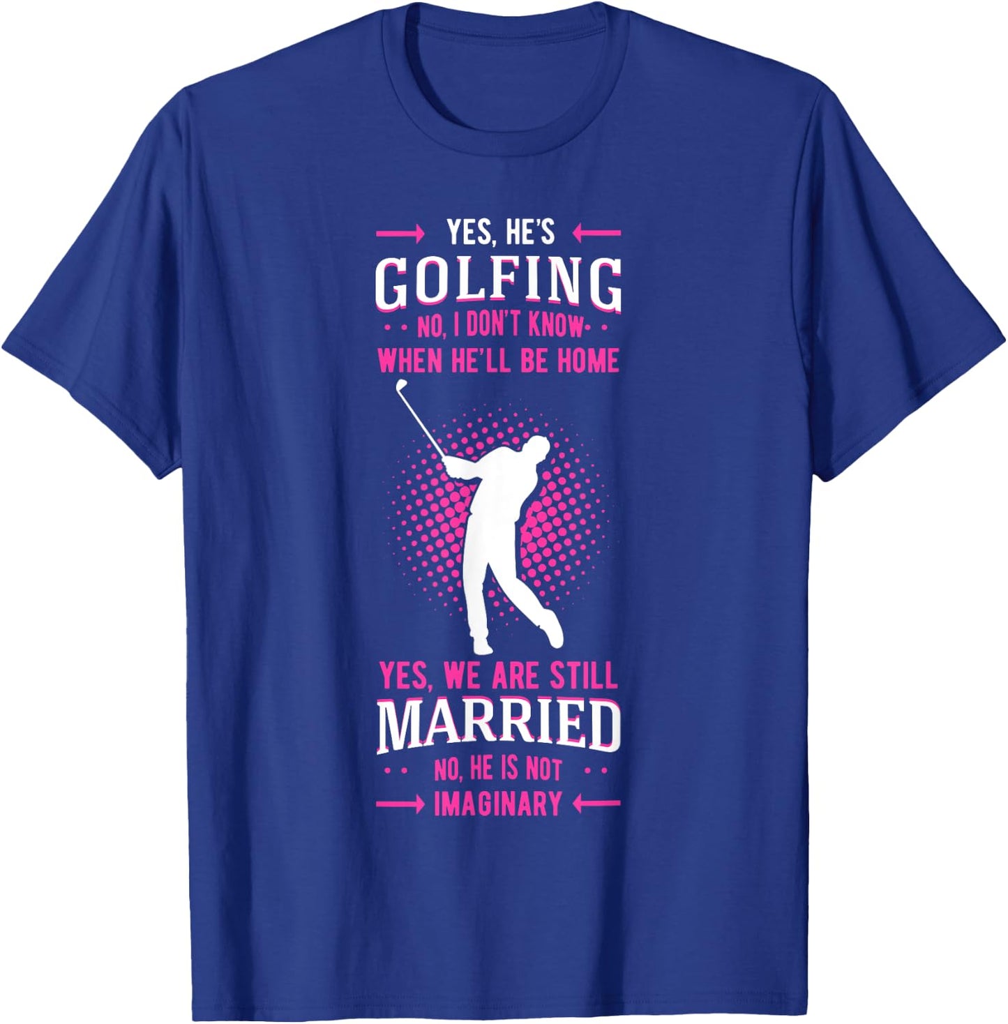 Yes He's Golfing Golf Putter Par Golfer Birdie Bogey Eagle T-Shirt - T-Shirt | Royal