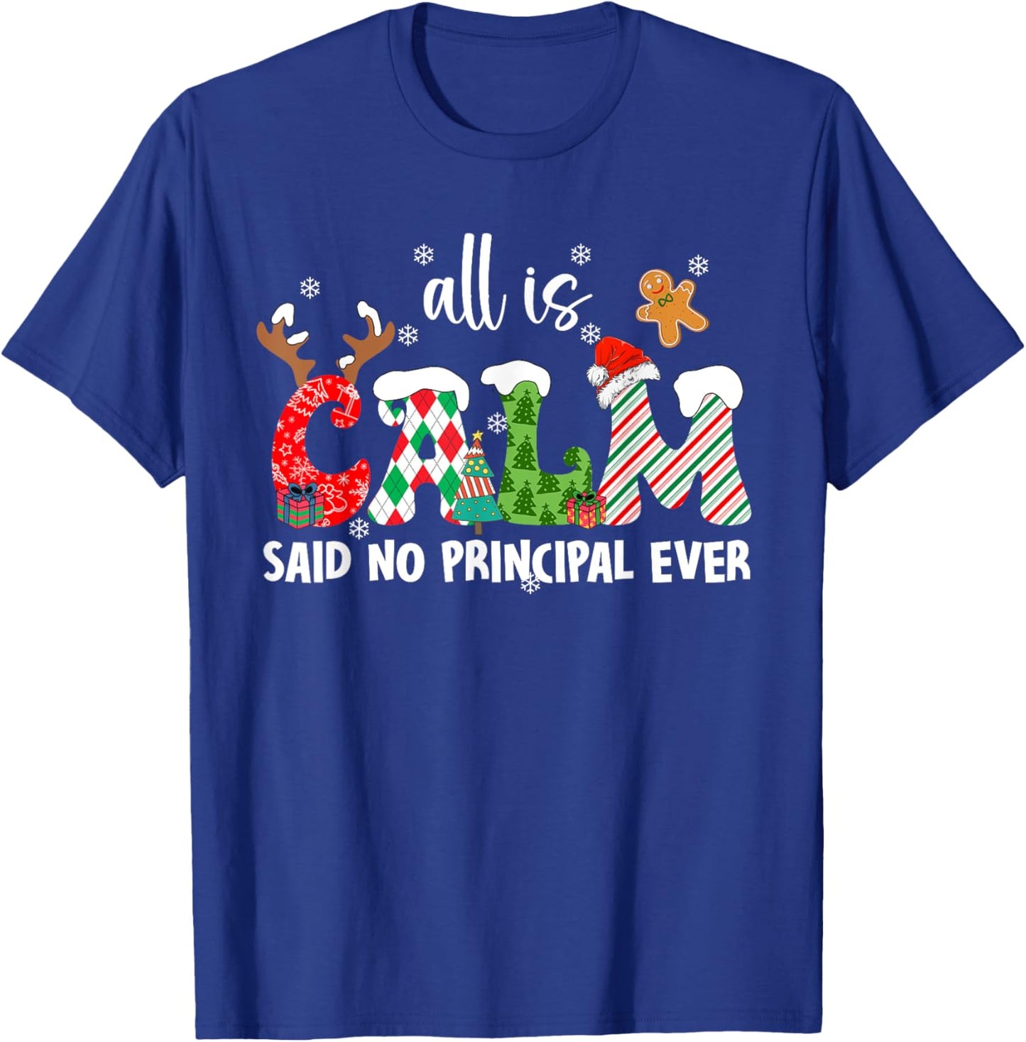 All is Calm Said No Principal Ever Funny Christmas T-Shirt - T-Shirt | Royal