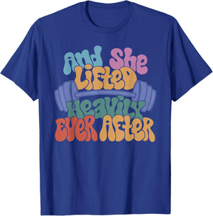 And She Lifted Heavily Ever After - Funny Workout T-Shirt - T-Shirt | Royal