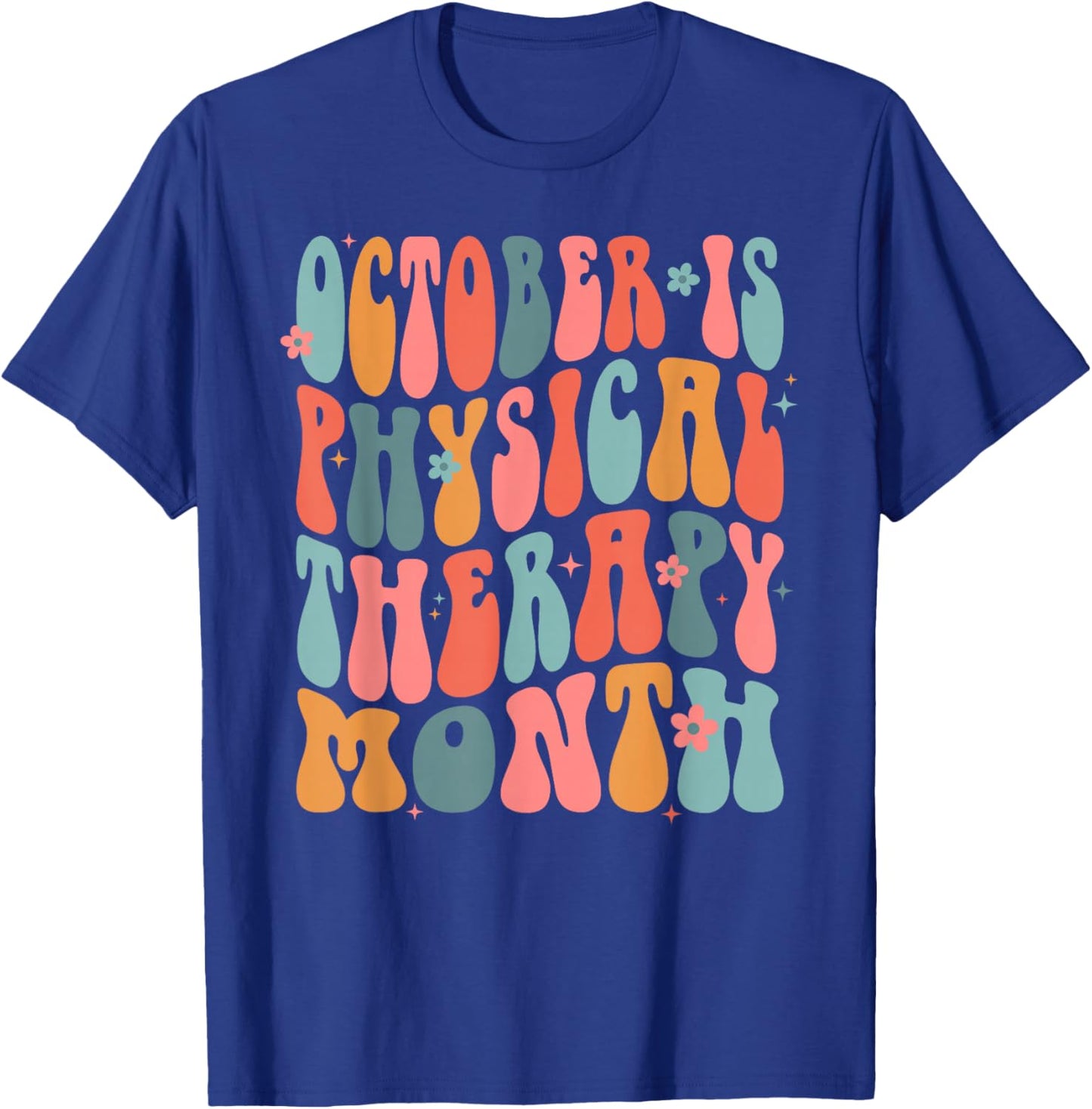 October is Physical Therapy Month: PT Month T-Shirt - T-Shirt | Royal