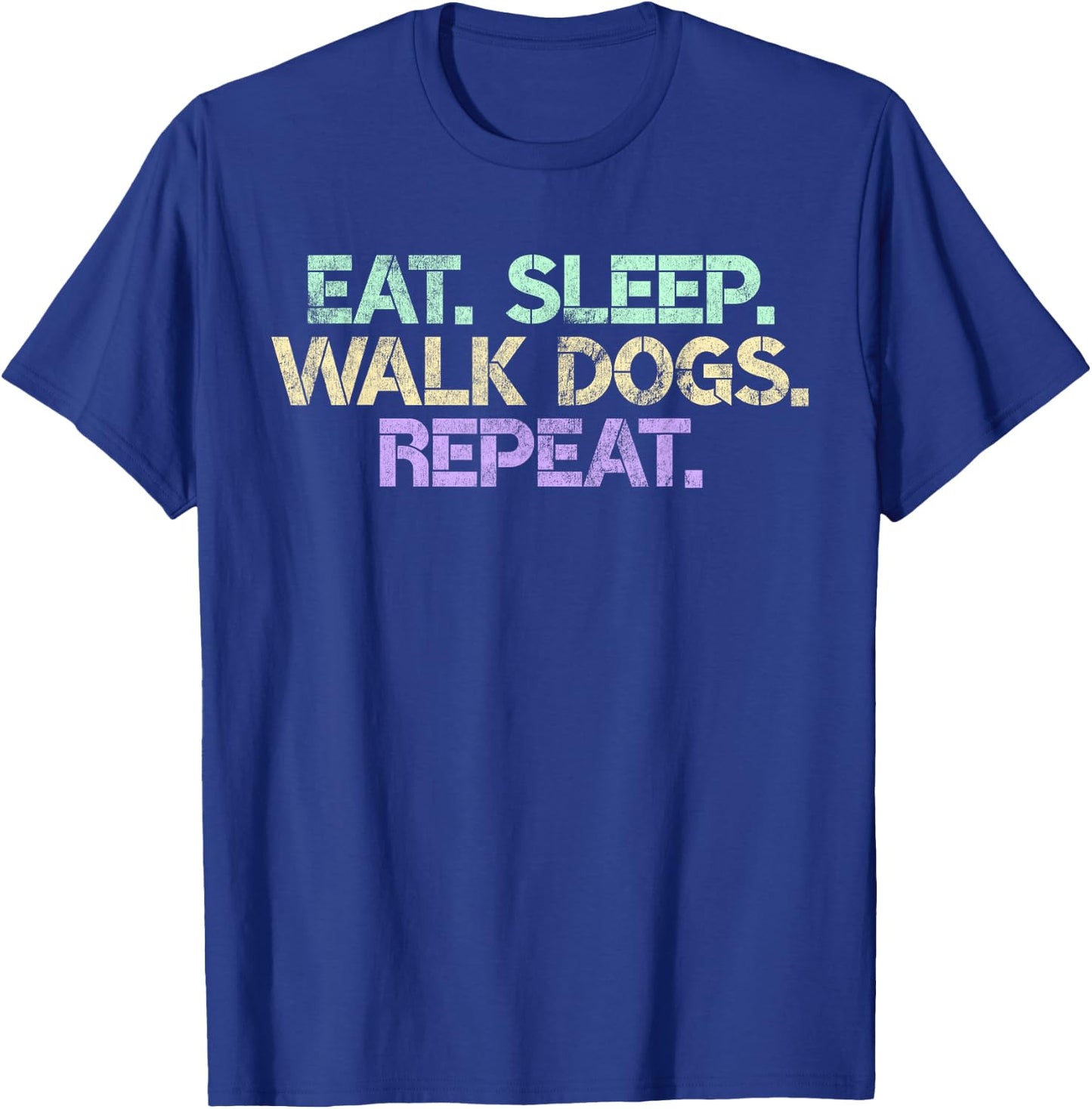 Eat Sleep Walk Dogs Repeat Dog Walker Gift Walking Gag Men Women T-Shirt - T-Shirt | Royal