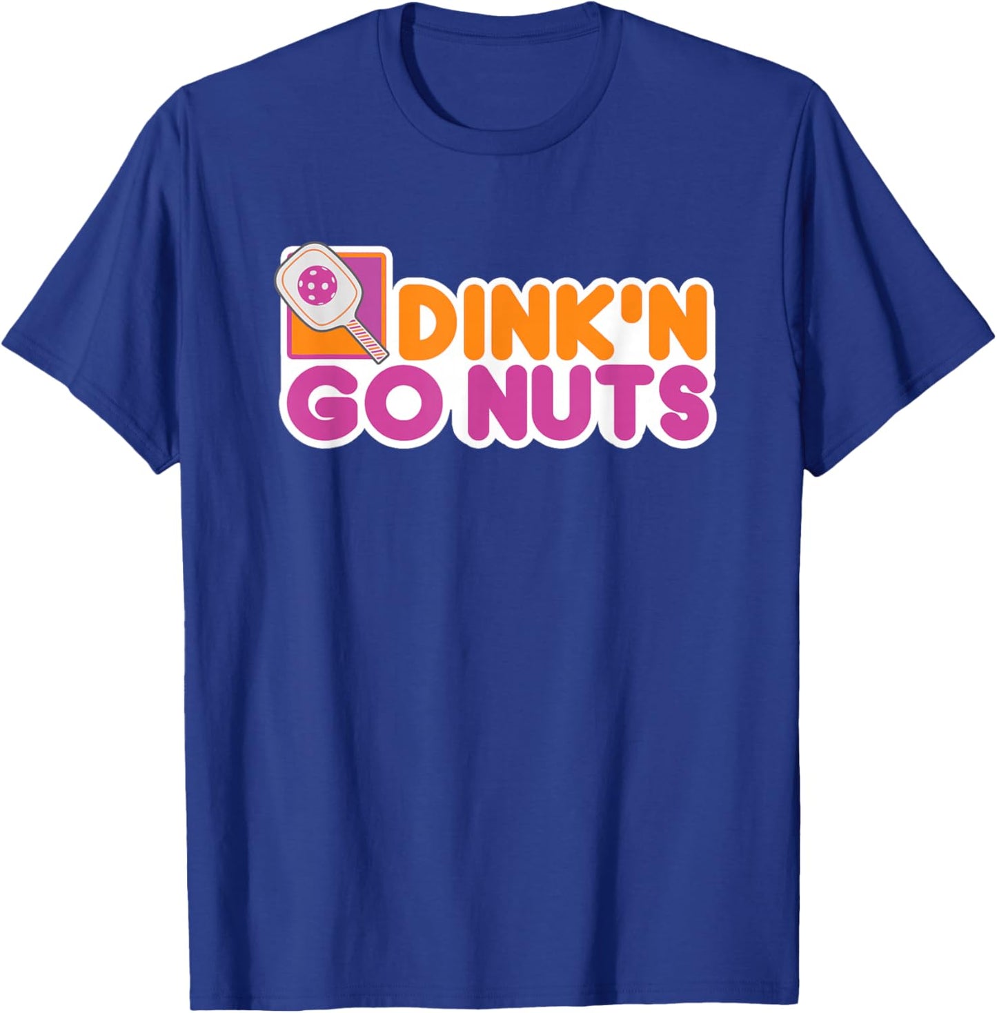 Dink N go Nuts Pickleball Player Funny Must Have T-Shirt - T-Shirt | Royal