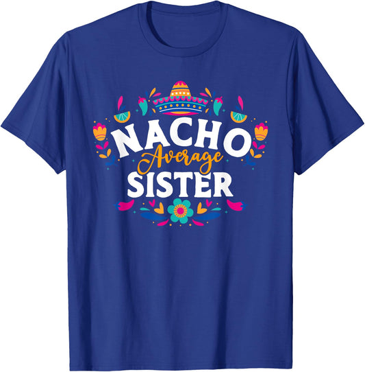 Nacho Average Sister Cinco De Mayo Mexican Matching Family T-Shirt - T-Shirt | Royal