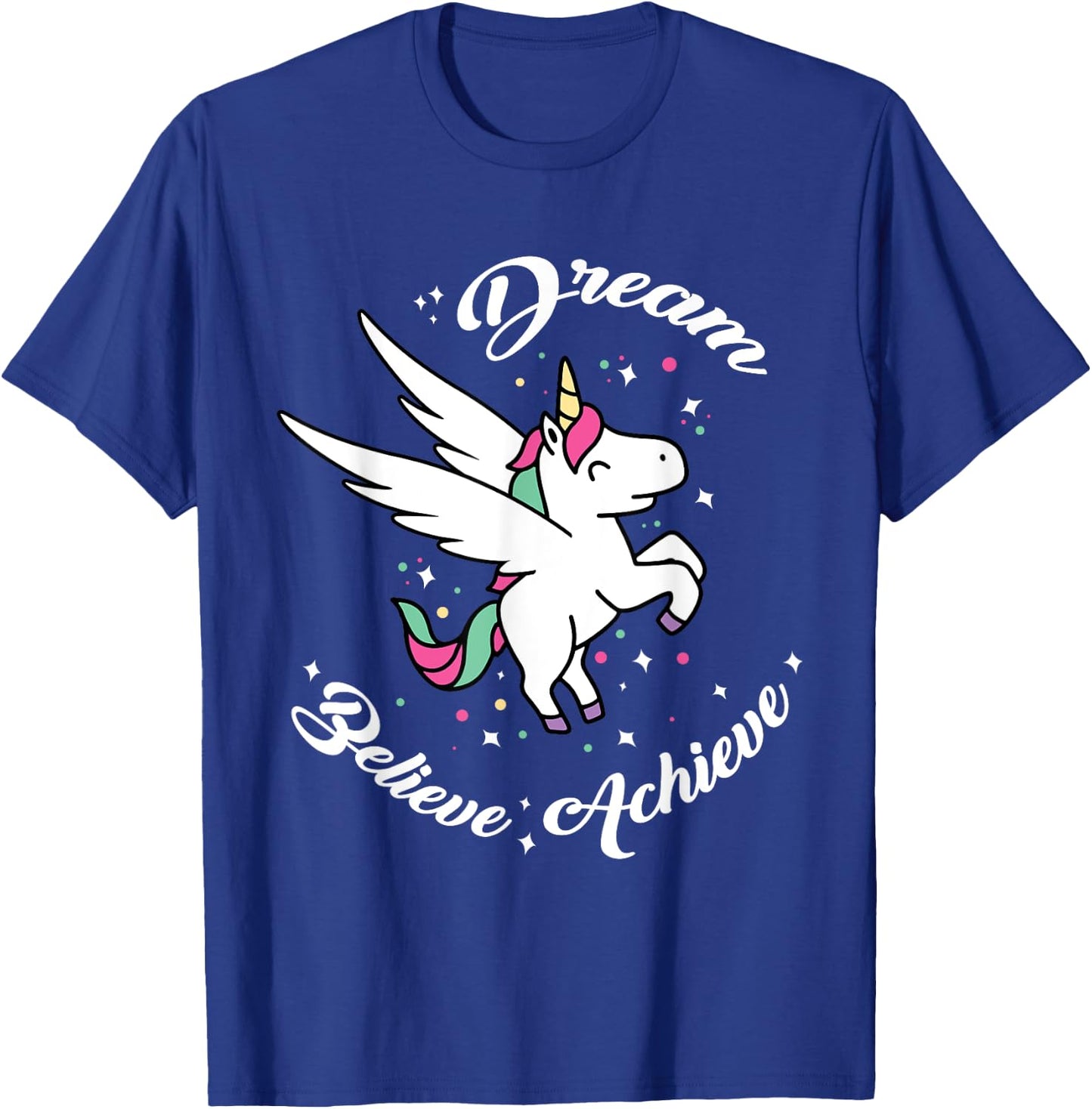 Dream Believe Achieve - Funny Unicorn Novelty Gift T-Shirt - T-Shirt | Royal