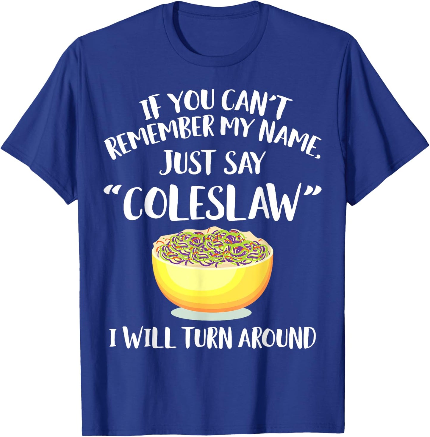 Coleslaw Merch - Great Funny Coleslaws Lover Design T-Shirt - T-Shirt | Royal