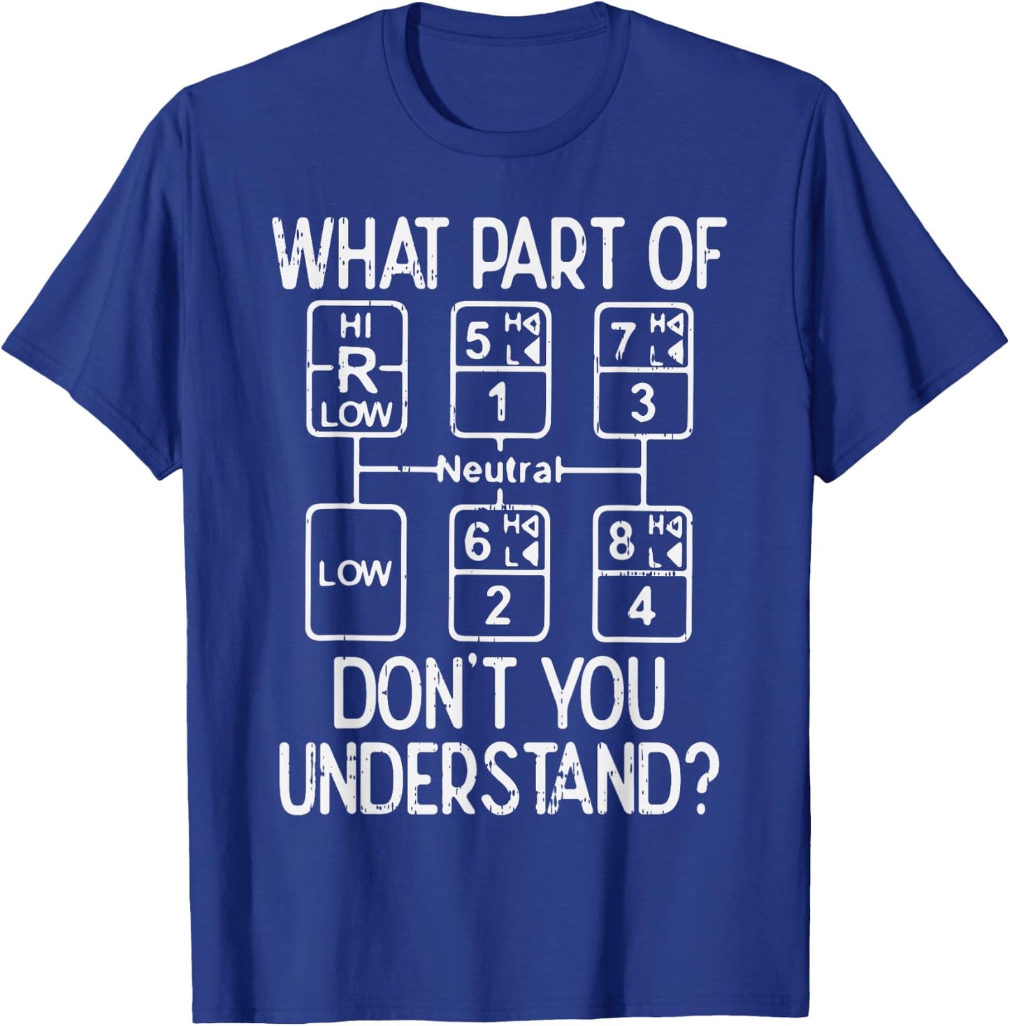 What Part Dont You Understand Truck Gear Trucker Driver Gift T-Shirt - T-Shirt | Royal