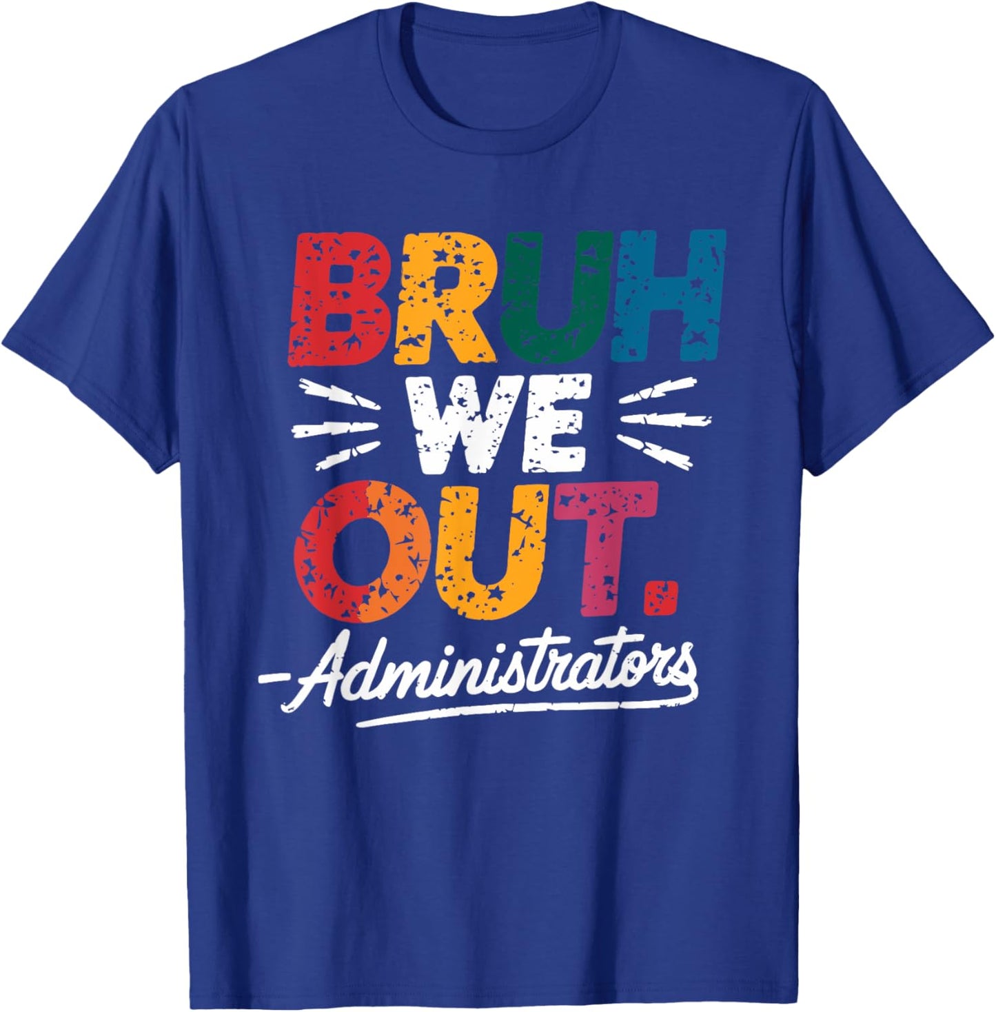 Bruh We Out Administrators Happy Last Day Of School T-Shirt - T-Shirt | Royal