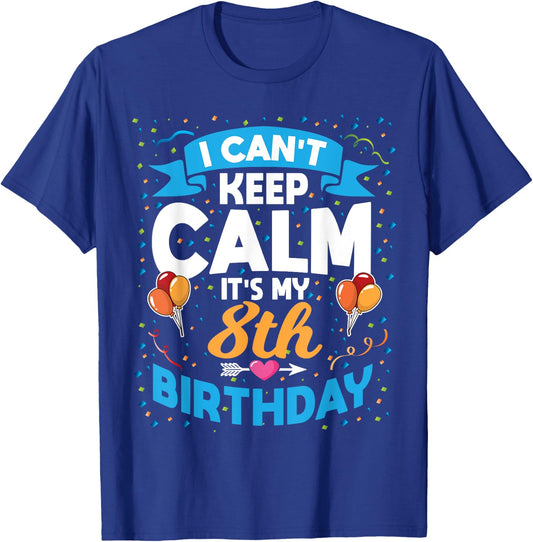 8 Year Old Gift I Can't Keep Calm It's My 8th Birthday T-Shirt - T-Shirt | Royal