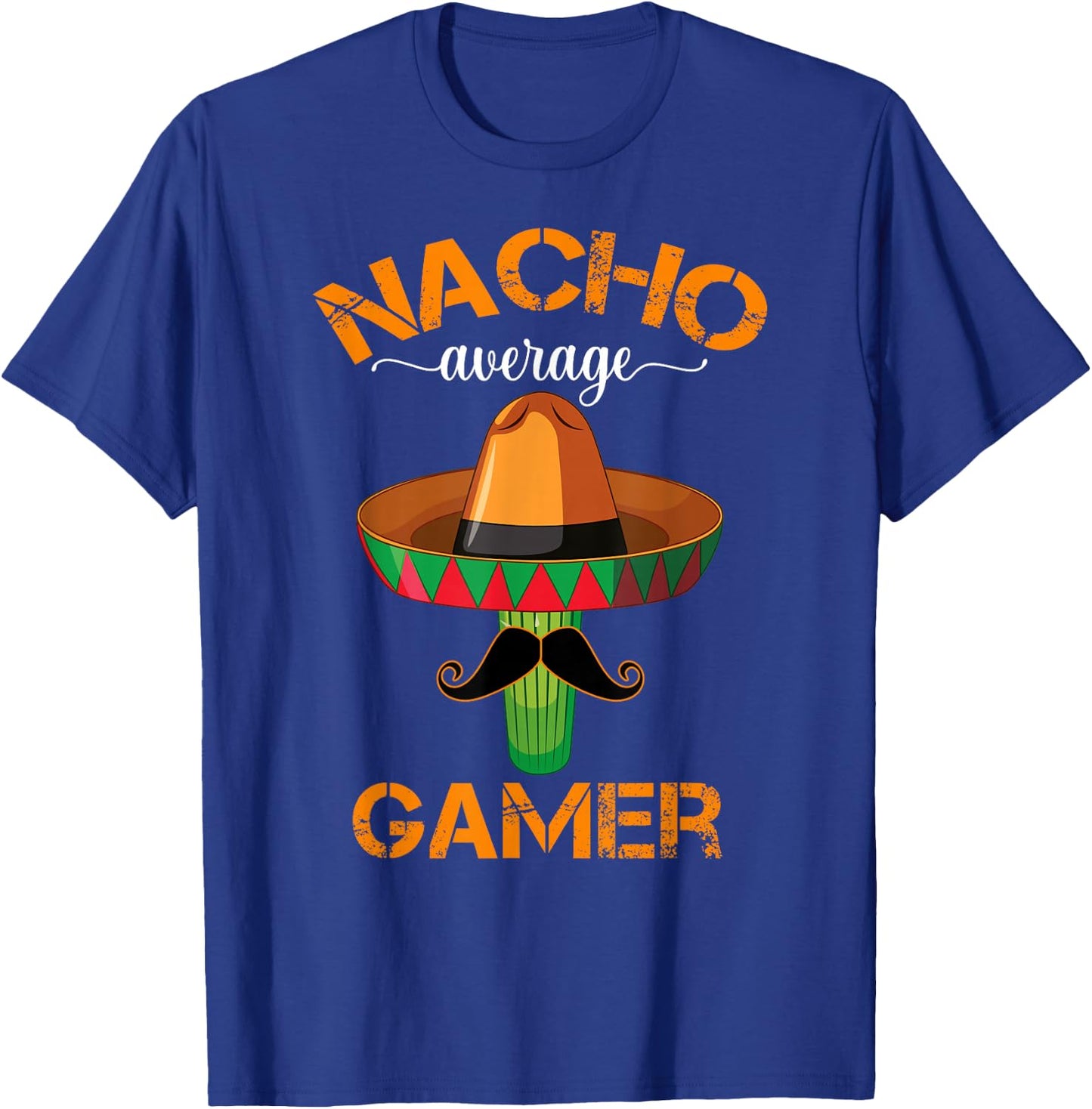 Nacho Average Gamer Video Game Player Funny Mexican Gaming T-Shirt - T-Shirt | Royal
