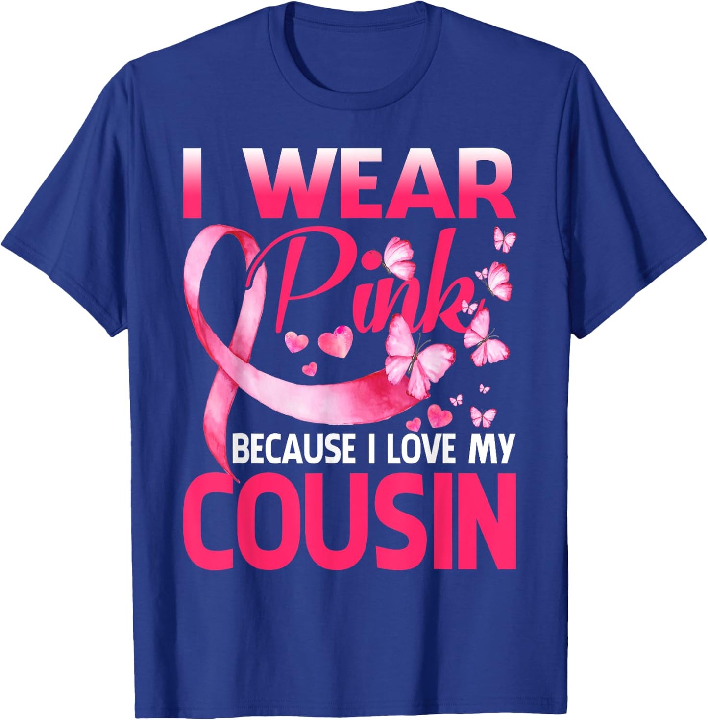 I Wear Pink For My Cousin Breast Cancer Awareness Butterfly T-Shirt - T-Shirt | Royal
