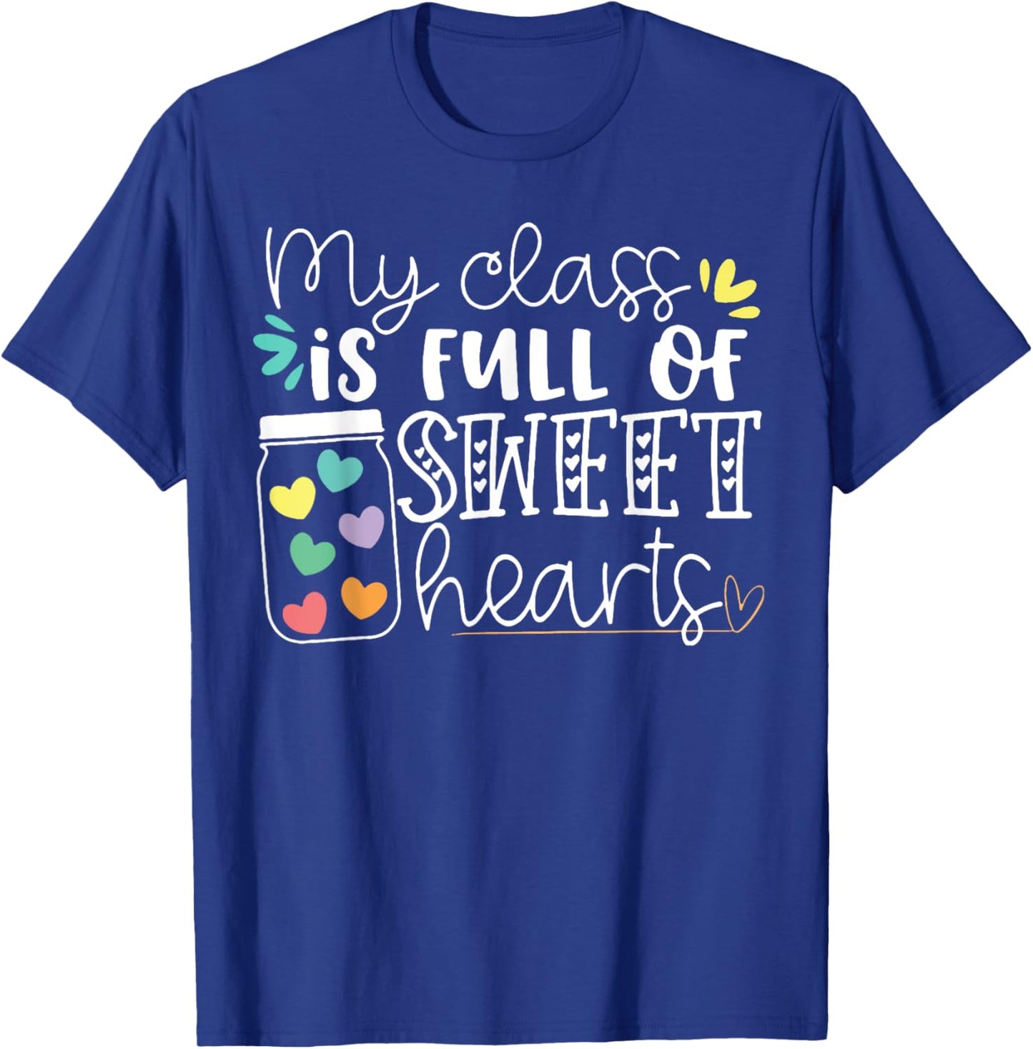 My Class is Full of Sweet Hearts T-Shirt - T-Shirt | Royal