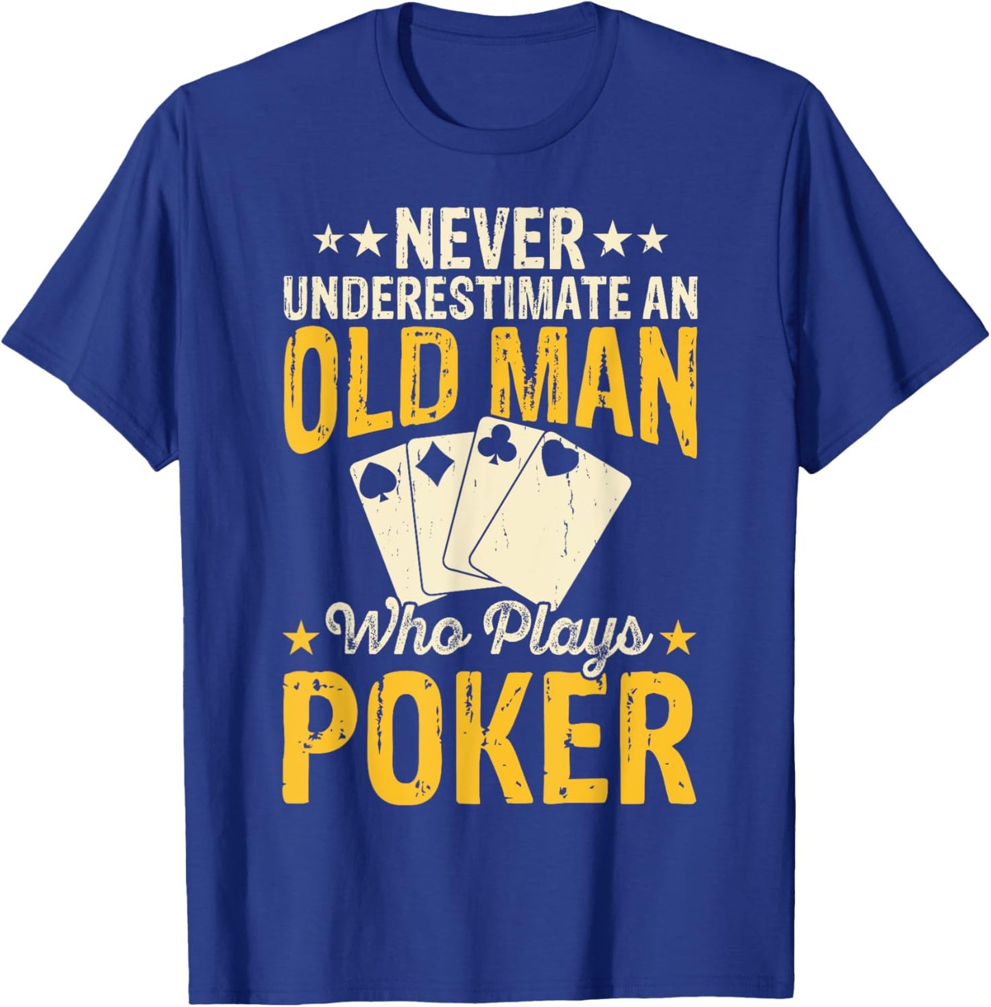 Never Underestimate An Old Man Who Plays Poker T-Shirt - T-Shirt | Royal