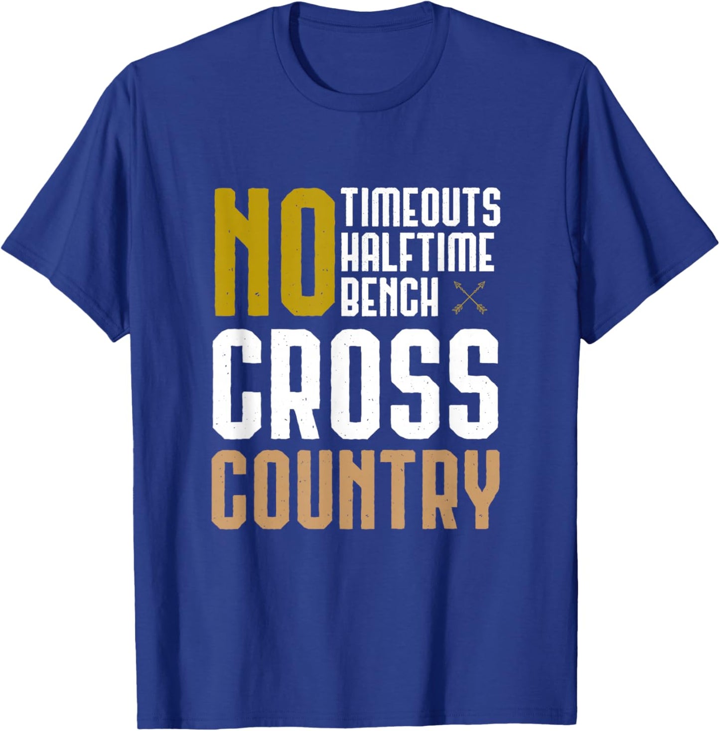 Cross Country XC Running No Time Outs No Halftime No Bench T-Shirt - T-Shirt | Royal