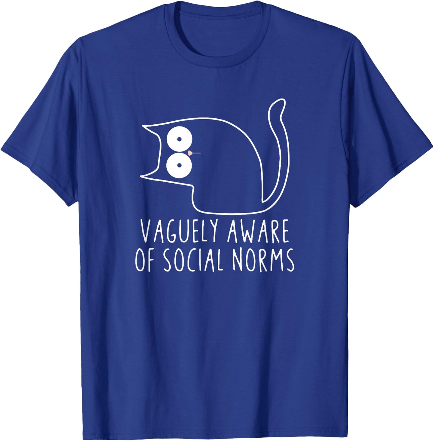 Vaguely Aware Of Social Norms Funny Cat Lover Sarcastic Gift T-Shirt - T-Shirt | Royal