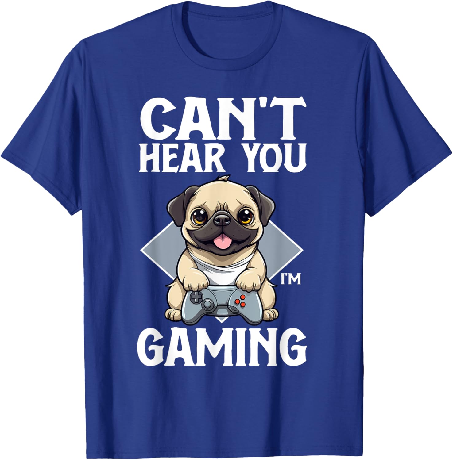 Can't Hear You I'm Gaming Pug Dog Games Gamer Controller T-Shirt - T-Shirt | Royal