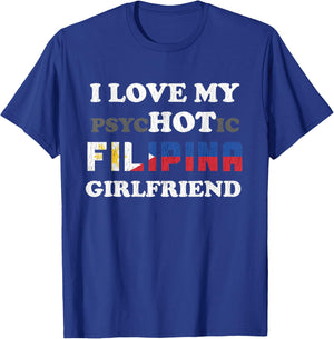 I Love My Psychotic Filipina Girlfriend T-Shirt - T-Shirt | Royal