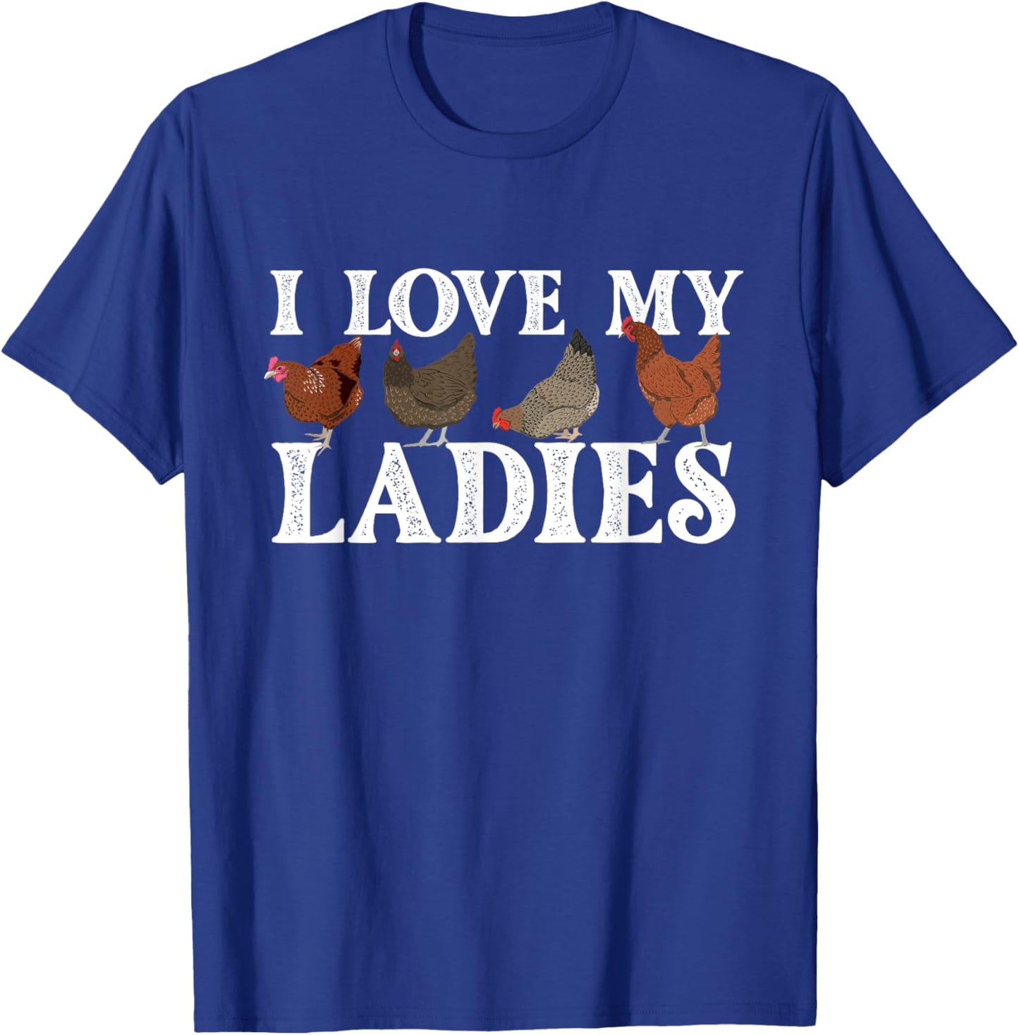 I Love My Ladies - Chicken Lover Poultry Owner Farm Farming T-Shirt - T-Shirt | Royal