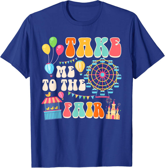 Funny Fair Time County Fair Carnival Takes Me To The Fair T-Shirt - T-Shirt | Royal