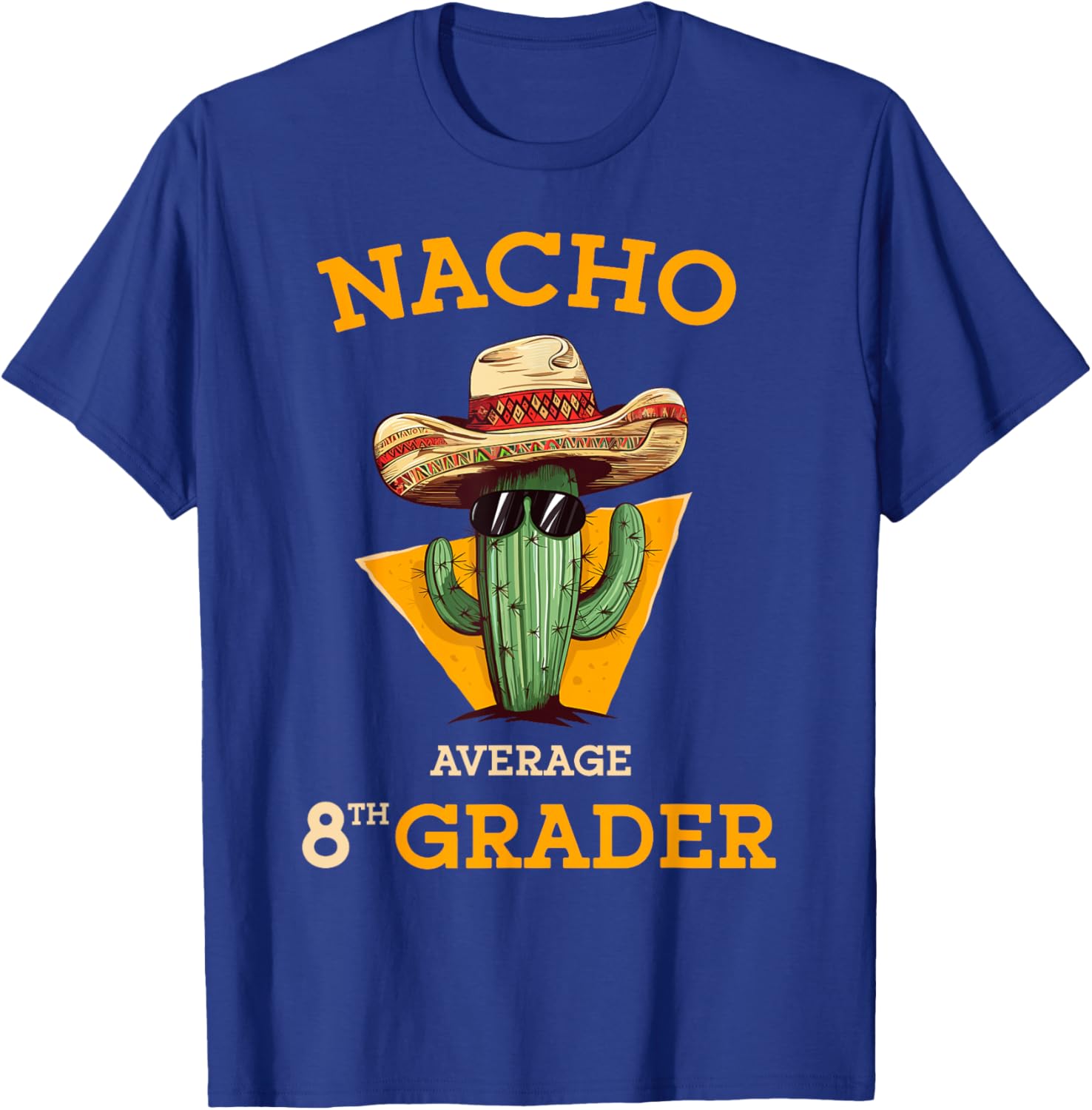 Nacho Average 8th Grader Cactus Cinco De Mayo Eighth Grade T-Shirt - T-Shirt | Royal