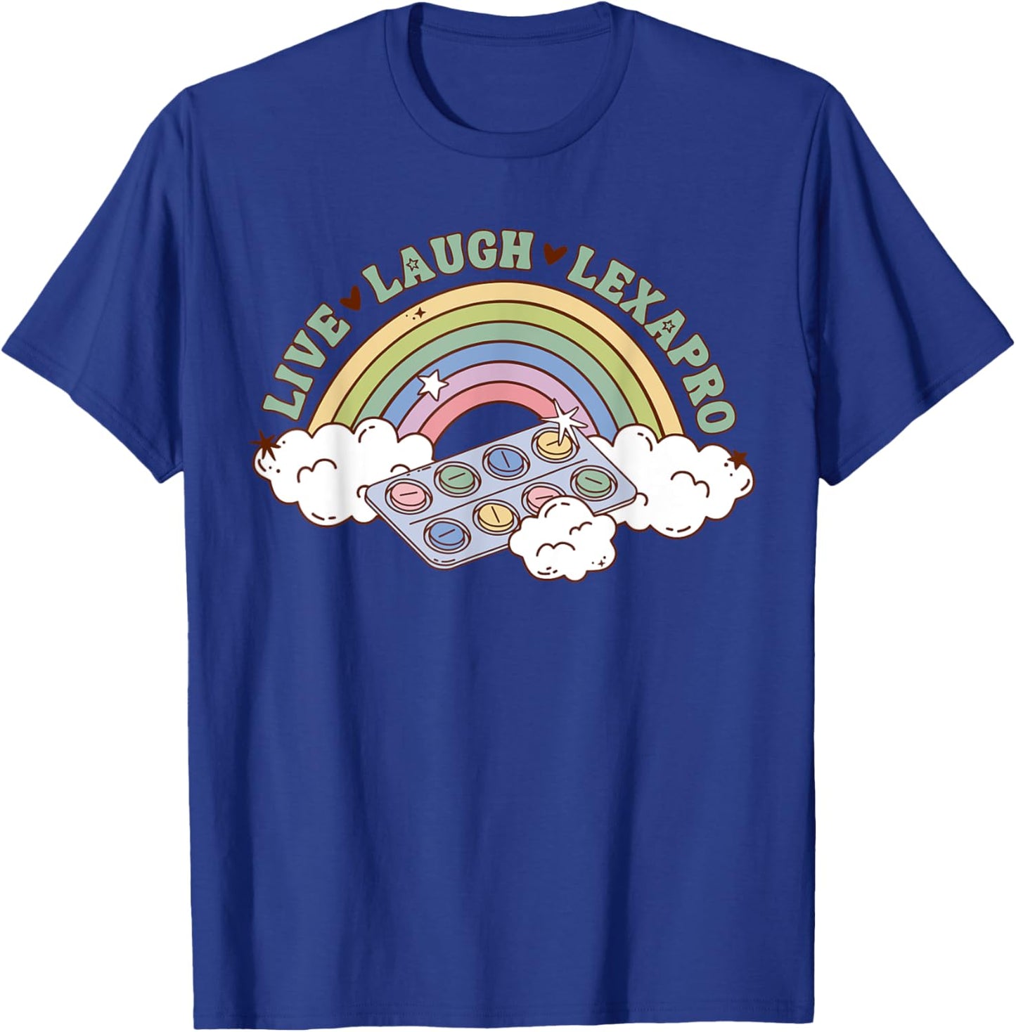 Rainbow Live Laugh Lexapro Mental Health Therapist Anxiety T-Shirt - T-Shirt | Royal