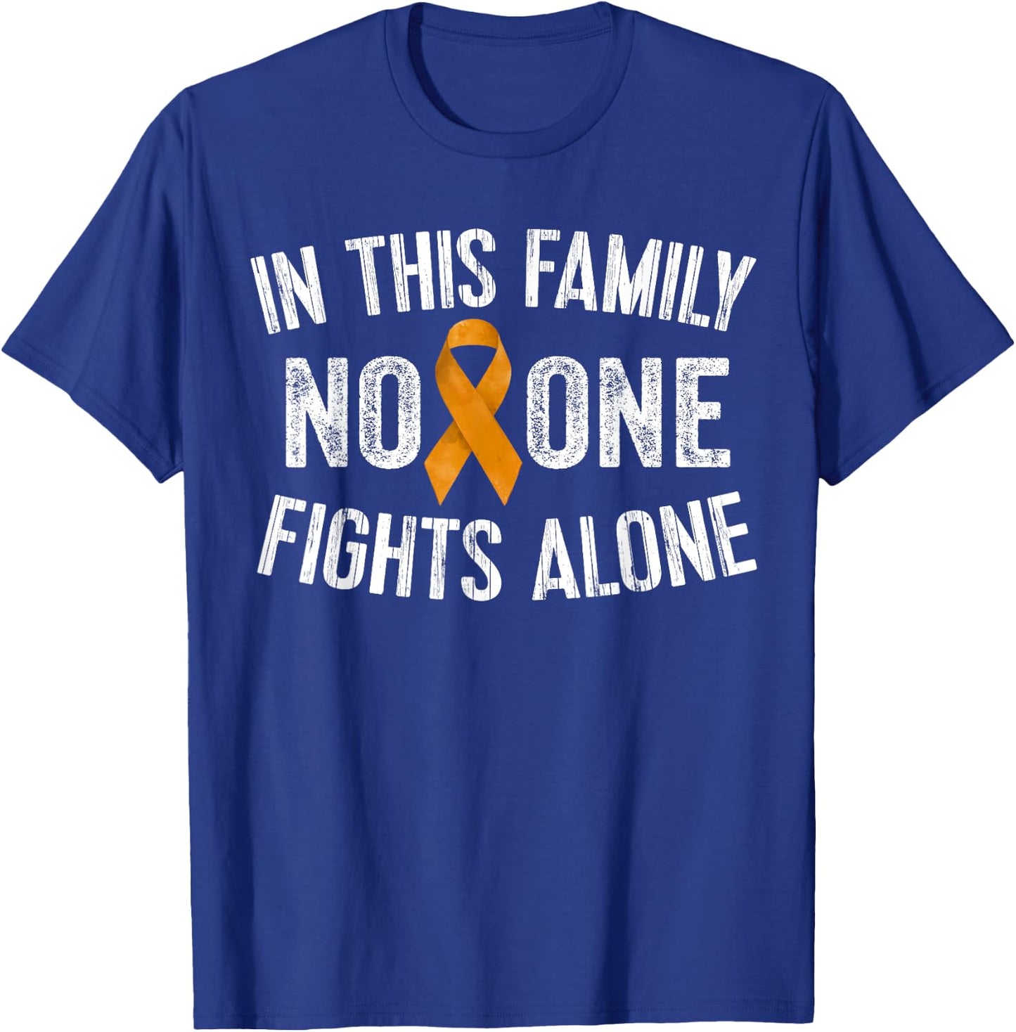 In This Family No One Fights Alone Shirt Orange Ribbon Gift T-Shirt - T-Shirt | Royal