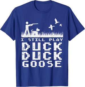 Waterfowl Hunting Still Play Duck Goose Hunter Men Women T-Shirt - T-Shirt | Royal