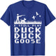 Waterfowl Hunting Still Play Duck Goose Hunter Men Women T-Shirt - T-Shirt | Royal