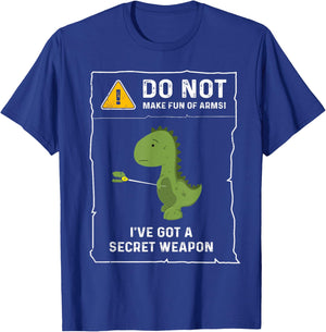 Do Not Make Fun Of Arms Funny Short Arms T-Rex Dinosaur Joke T-Shirt - T-Shirt | Royal