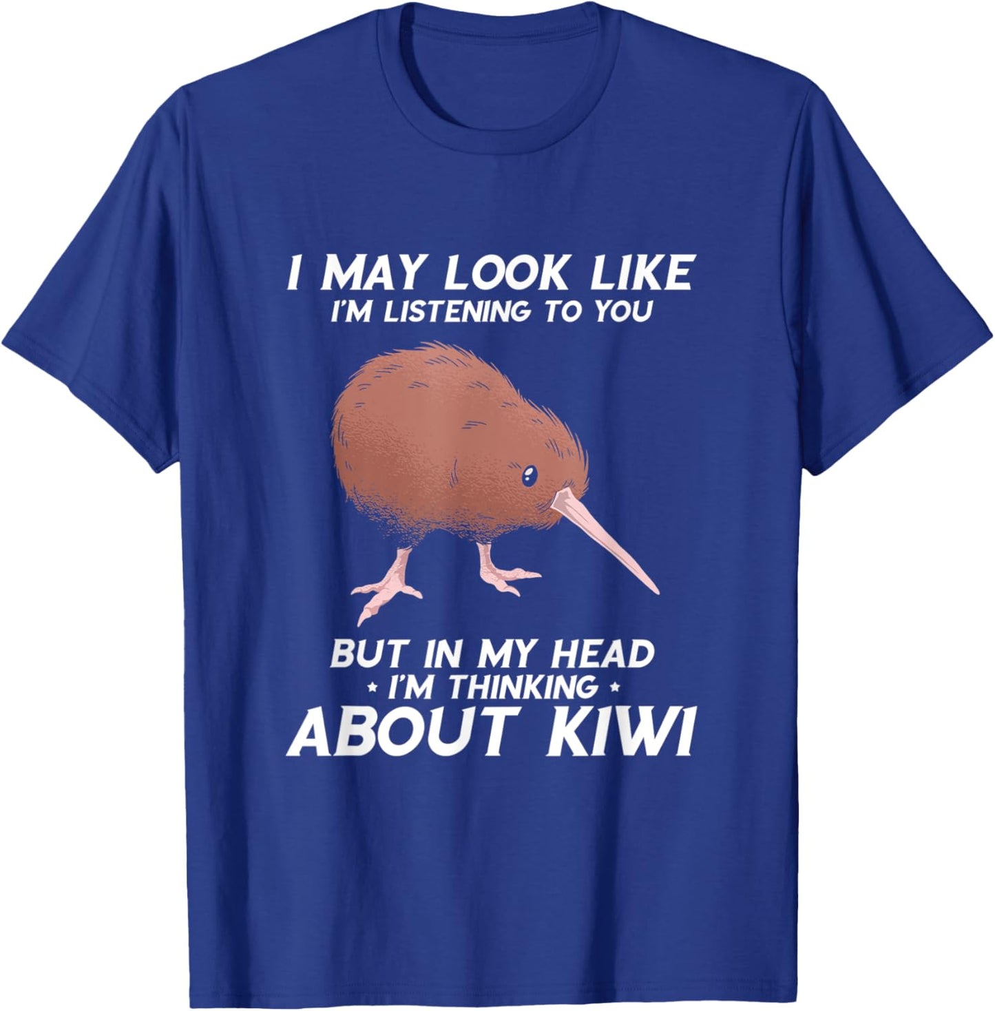Kiwi Bird I May Look Like I'm Listening New Zealand Bird T-Shirt - T-Shirt | Royal