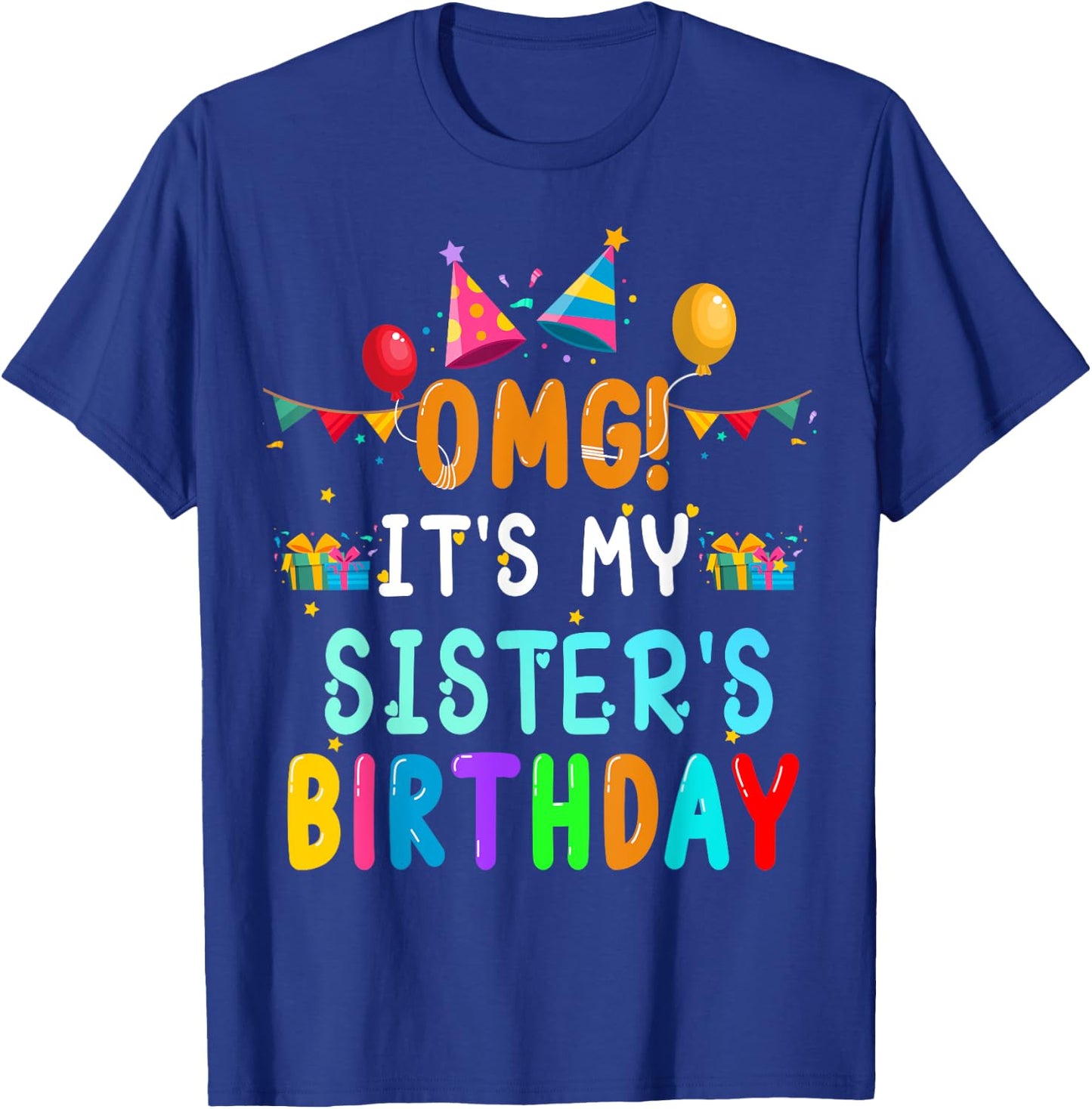 OMG It's My Sister's Birthday Happy To Me You Sister Cousin T-Shirt - T-Shirt | Royal