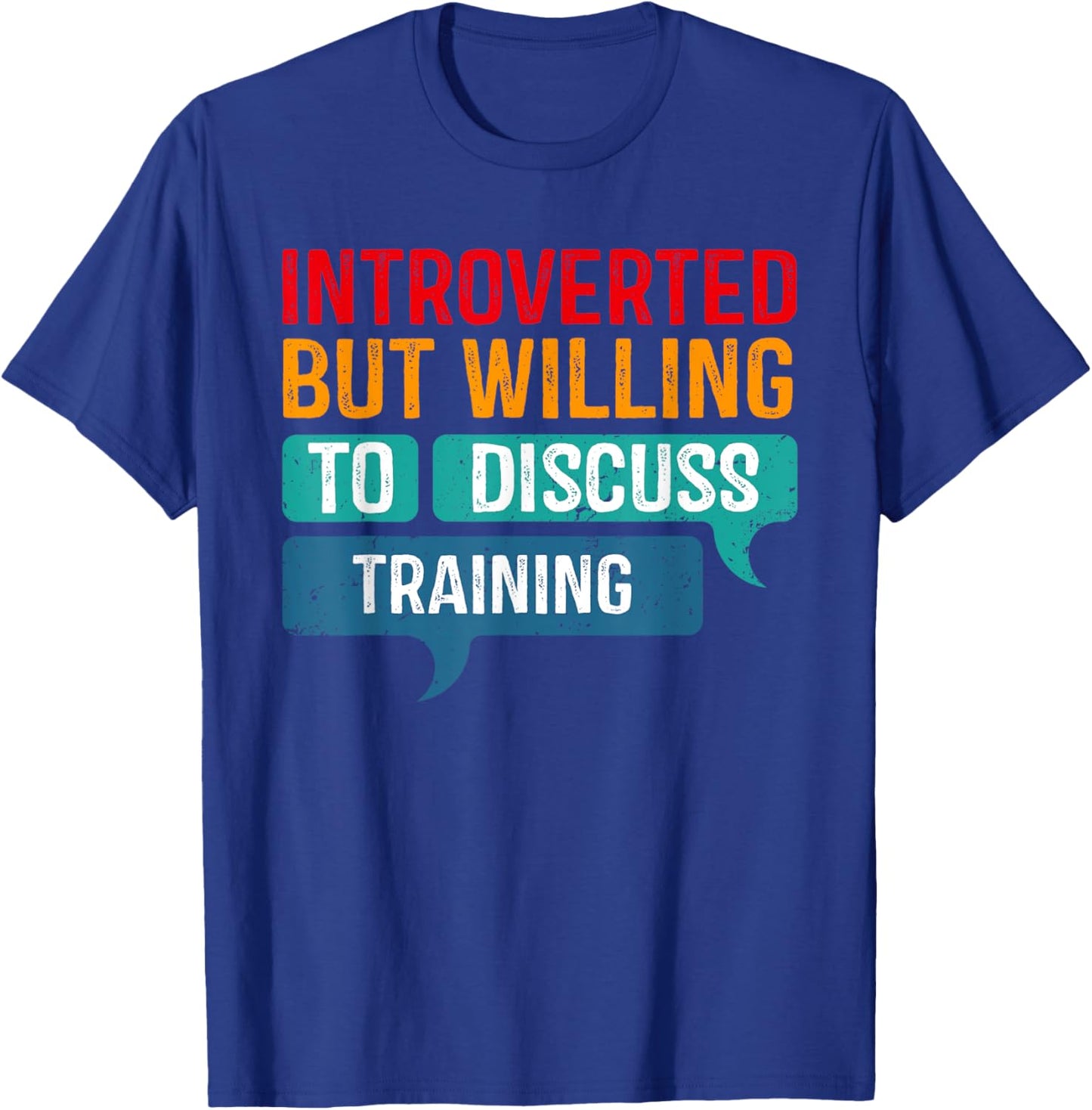 Introverted But Willing To Discuss Training T-Shirt - T-Shirt | Royal