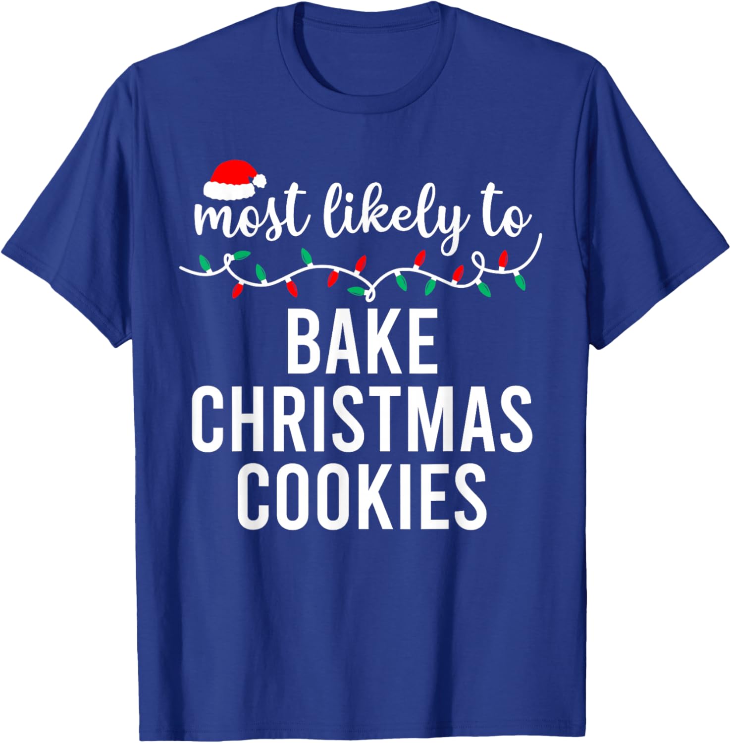 Most Likely to Christmas Shirt Matching Family Pajamas Funny T-Shirt - T-Shirt | Royal