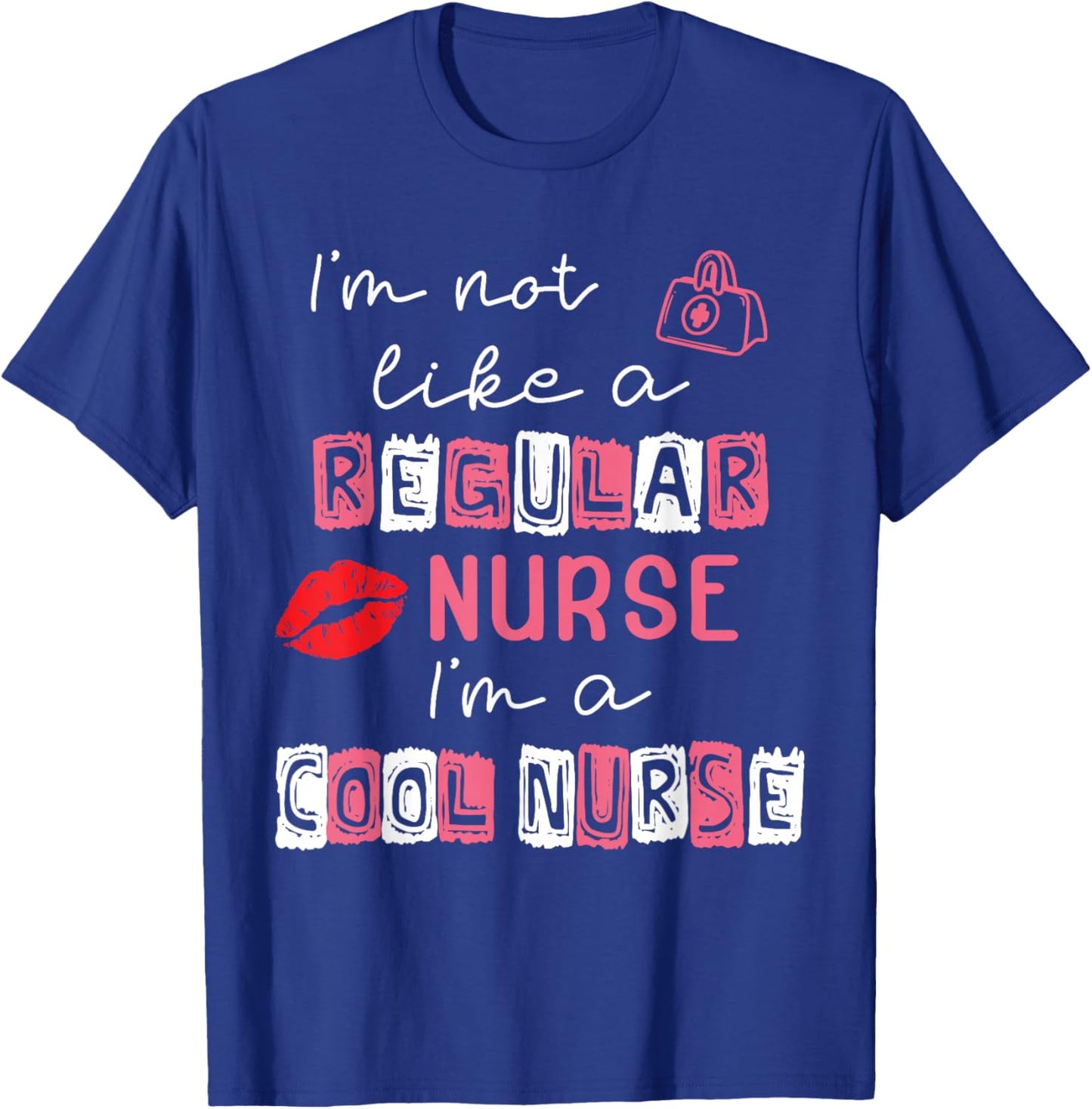 I'm Not Like A Regular Nurse I'm A Cool Nurse School Nursing T-Shirt - T-Shirt | Royal
