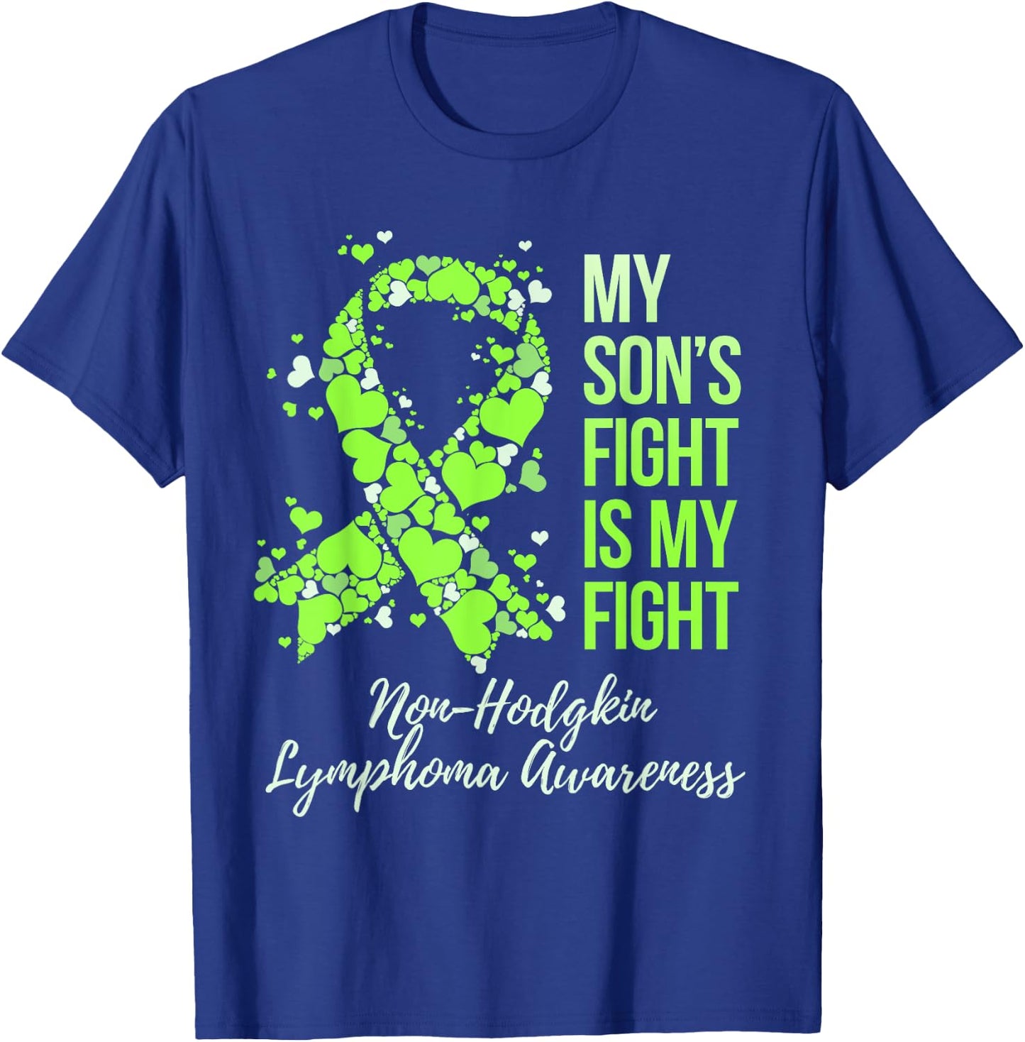 My Son’s Fight Is My Fight Non-Hodgkin Lymphoma Awareness T-Shirt - T-Shirt | Royal