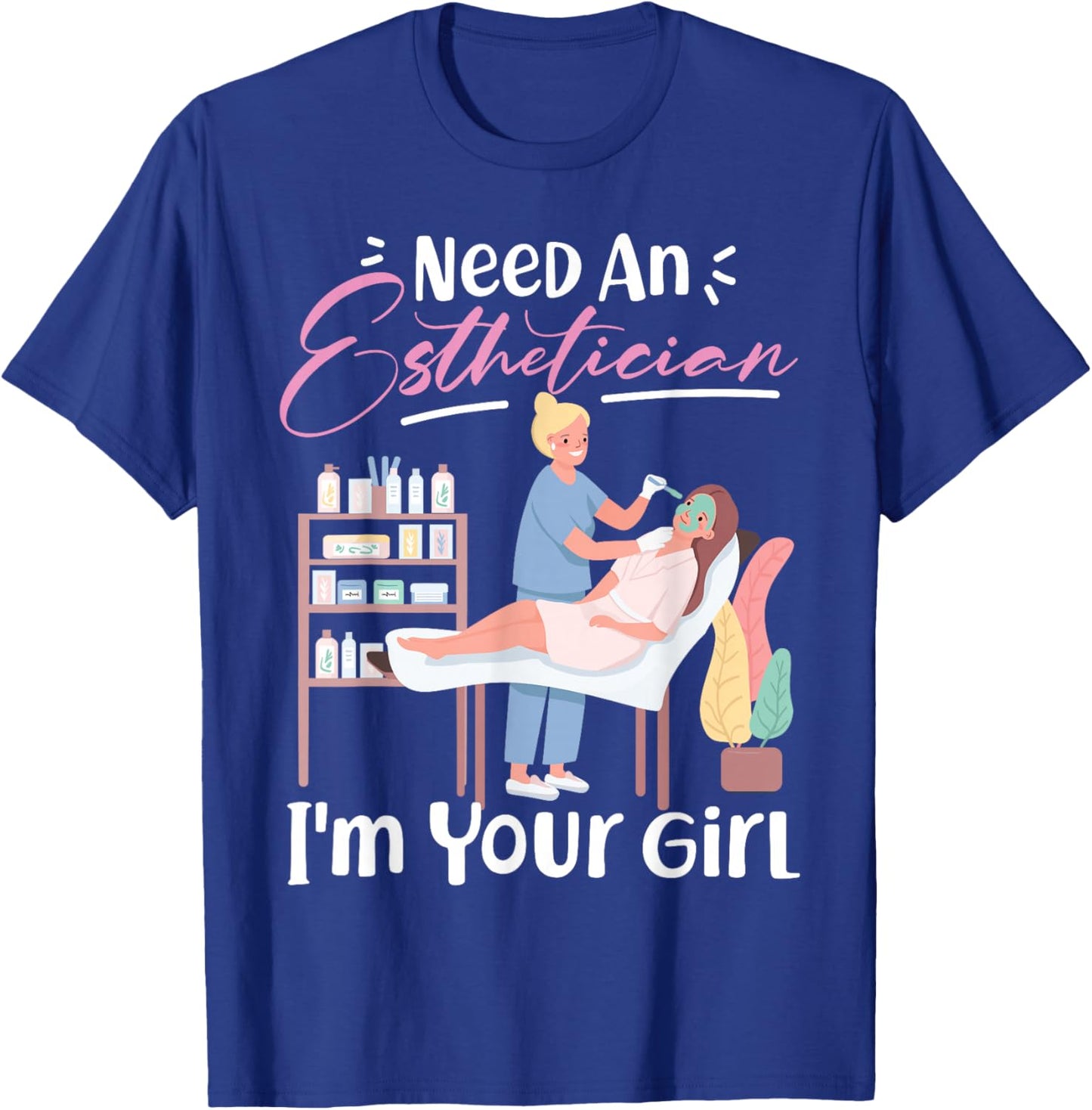 Cute Licensed Esthetician Skincare Beautician Need An T-Shirt - T-Shirt | Royal