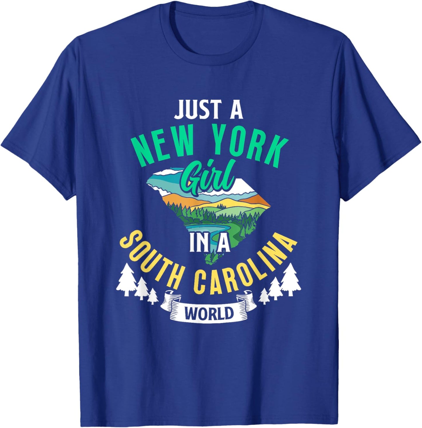 Just A New York Girl In A South Carolina World New Yorkers T-Shirt - T-Shirt | Royal
