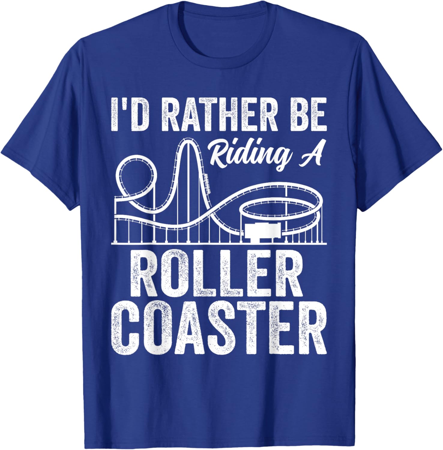 I'd Rather Be Riding A Roller Coaster Funny Roller Coaster T-Shirt - T-Shirt | Royal