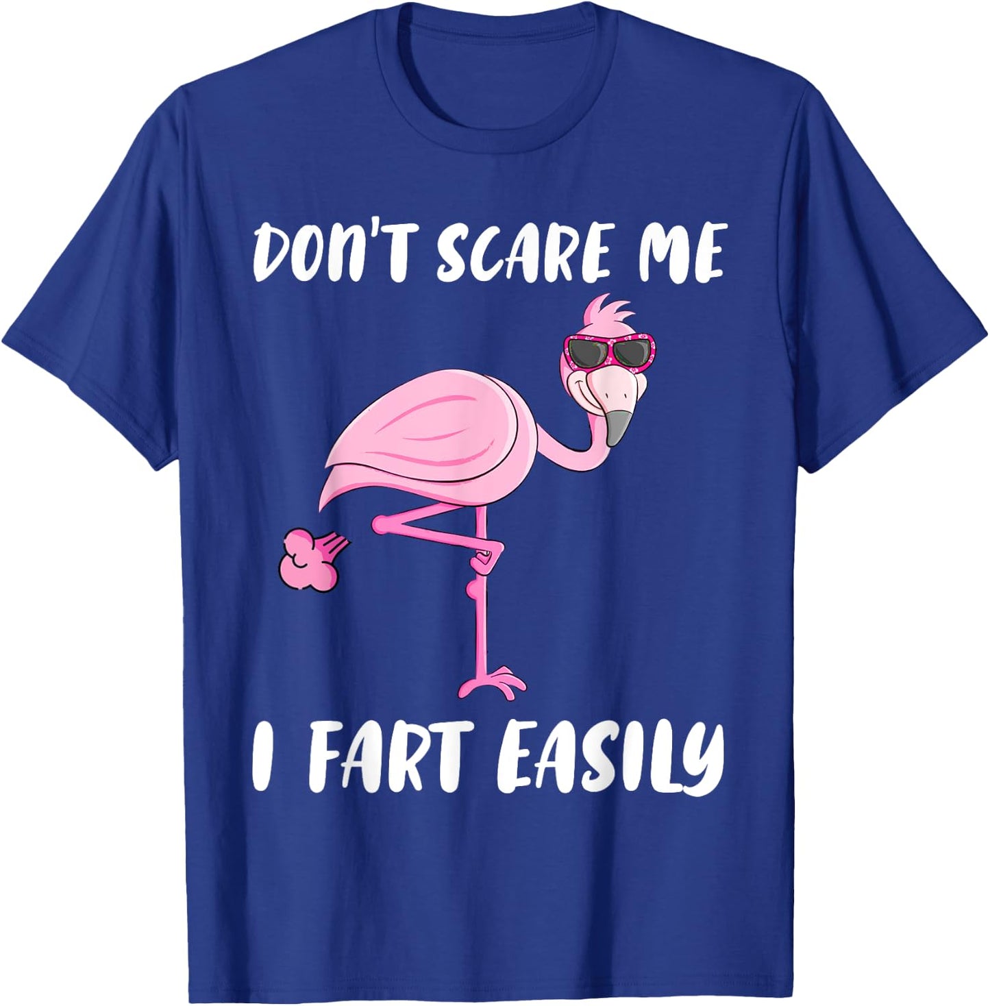 Don't Scare Me I Fart Easily Funny Flamingo Lover Gifts T-Shirt - T-Shirt | Royal