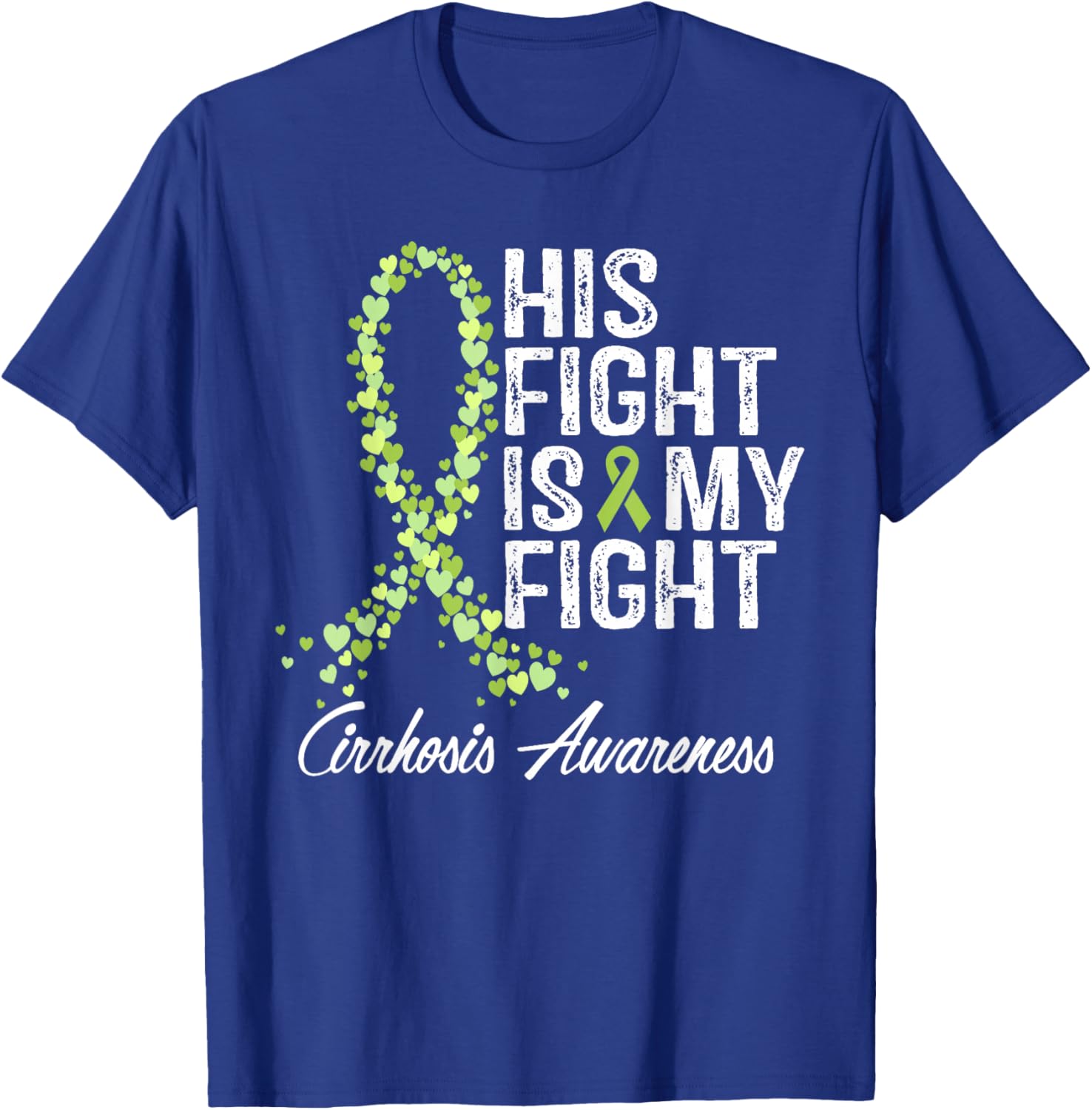 Cirrhosis Awareness His Fight Is My Fighter Warrior Support T-Shirt - T-Shirt | Royal